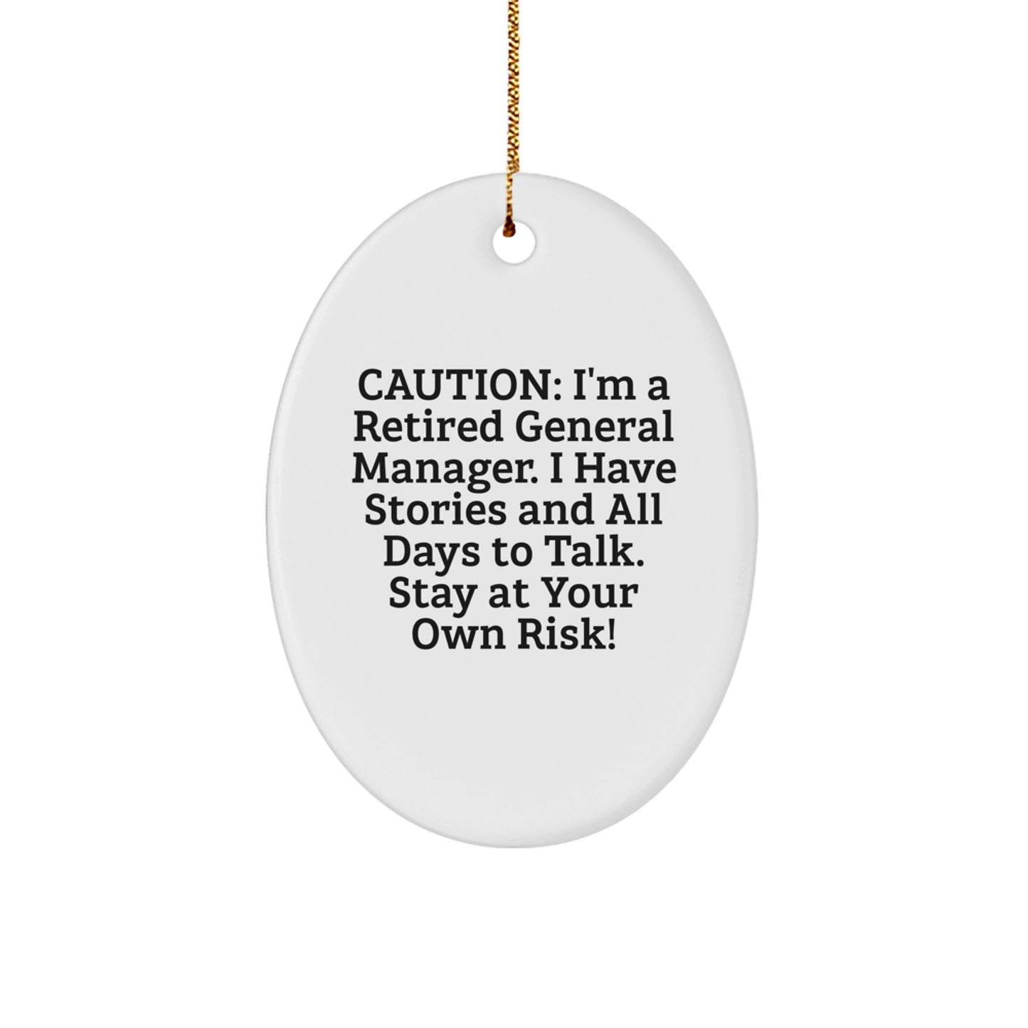 Funny General Manager Gifts - Oval Ornament - 'Caution: I'm A Retired General Manager...' - Christmas Unique Presents from Friends or Family - Image 1