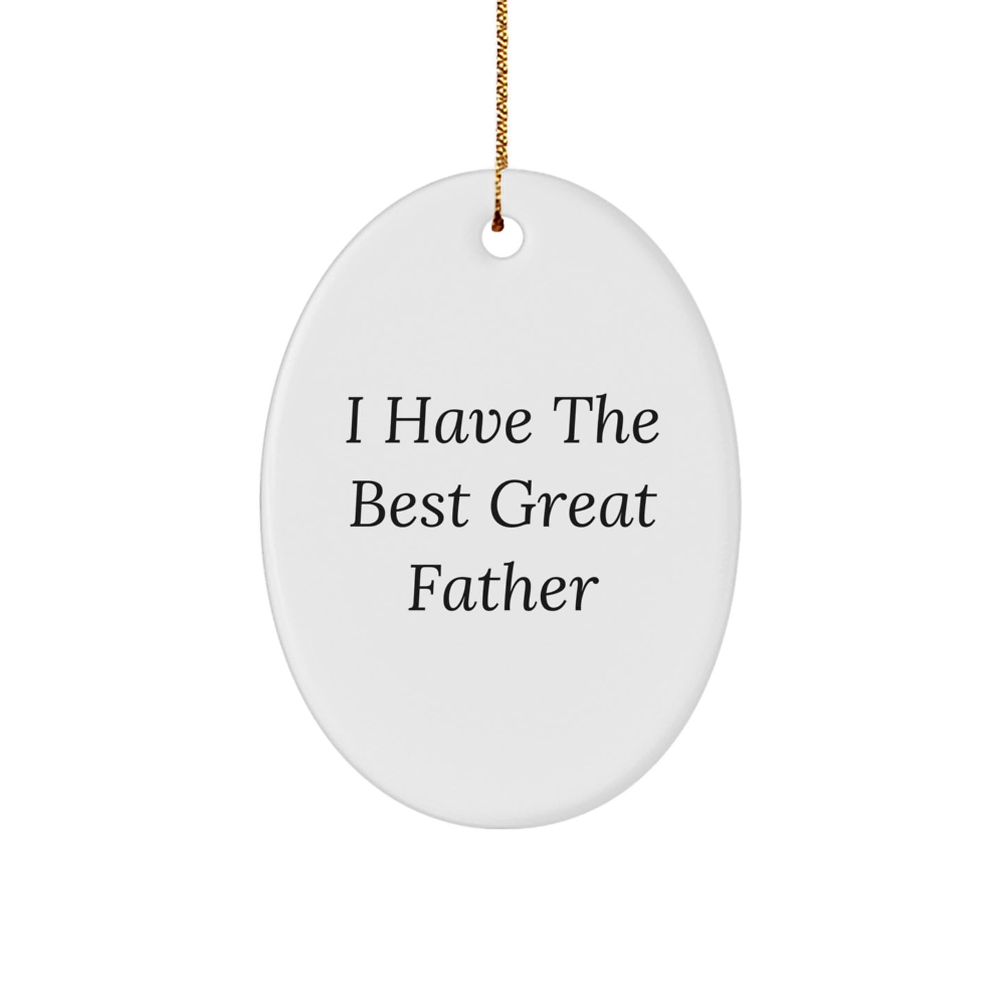 Funny Father Gifts from Men, Oval Ornament for Dad with Inspirational Quote 'I Have The Best Great Father', Christmas Unique - Image 1