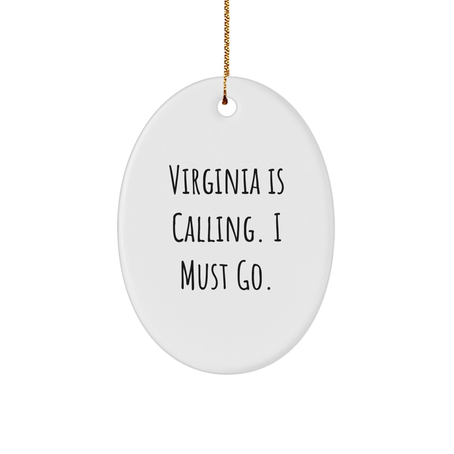 Virginia Oval Ornament Gifts from Friends and Family for Christmas - Virginia Is Calling. I Must Go. - Image 1