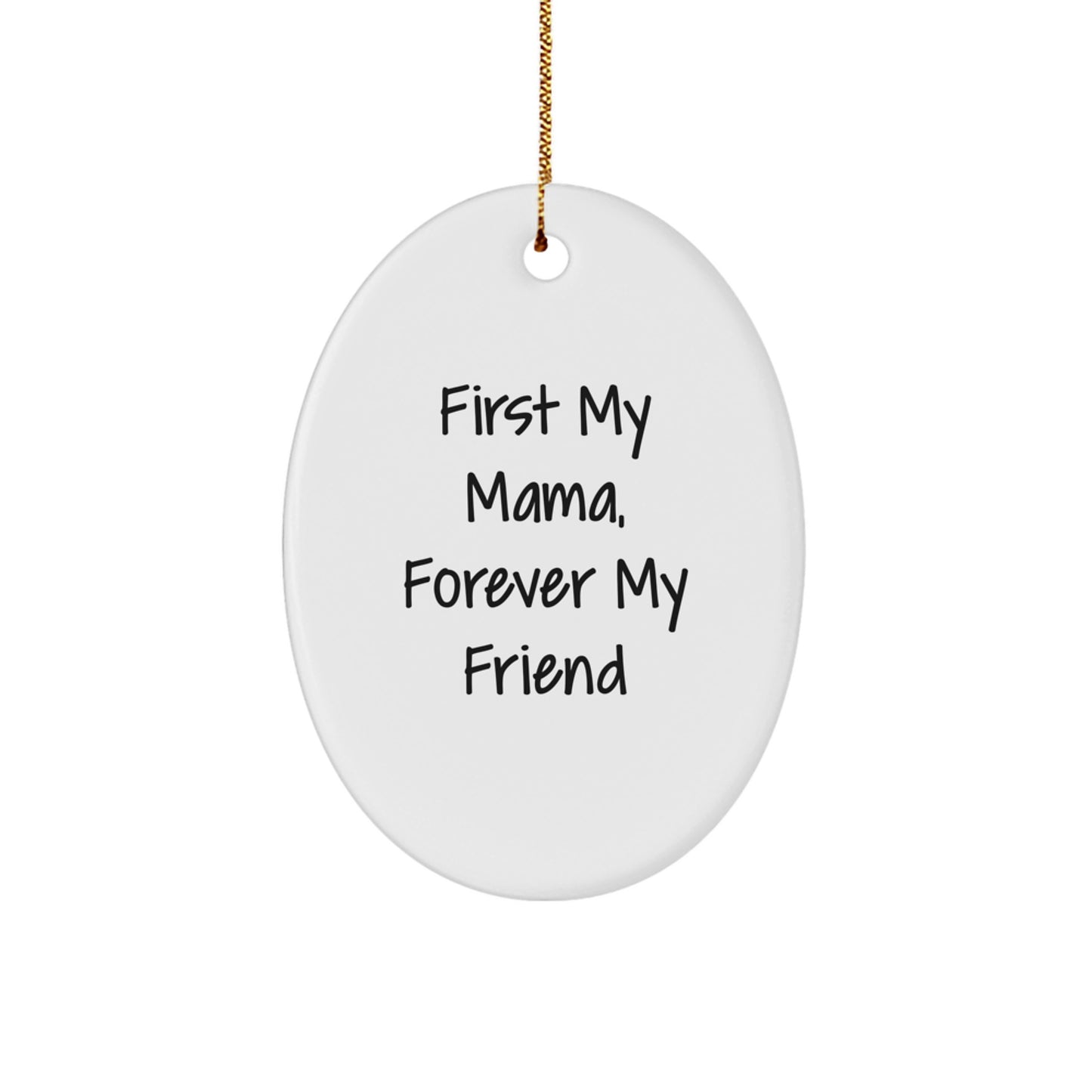 Funny Mama Oval Ornament Gifts from Family for Mama - First My Mama, Forever My Friend Christmas Unique Gifts - Image 1