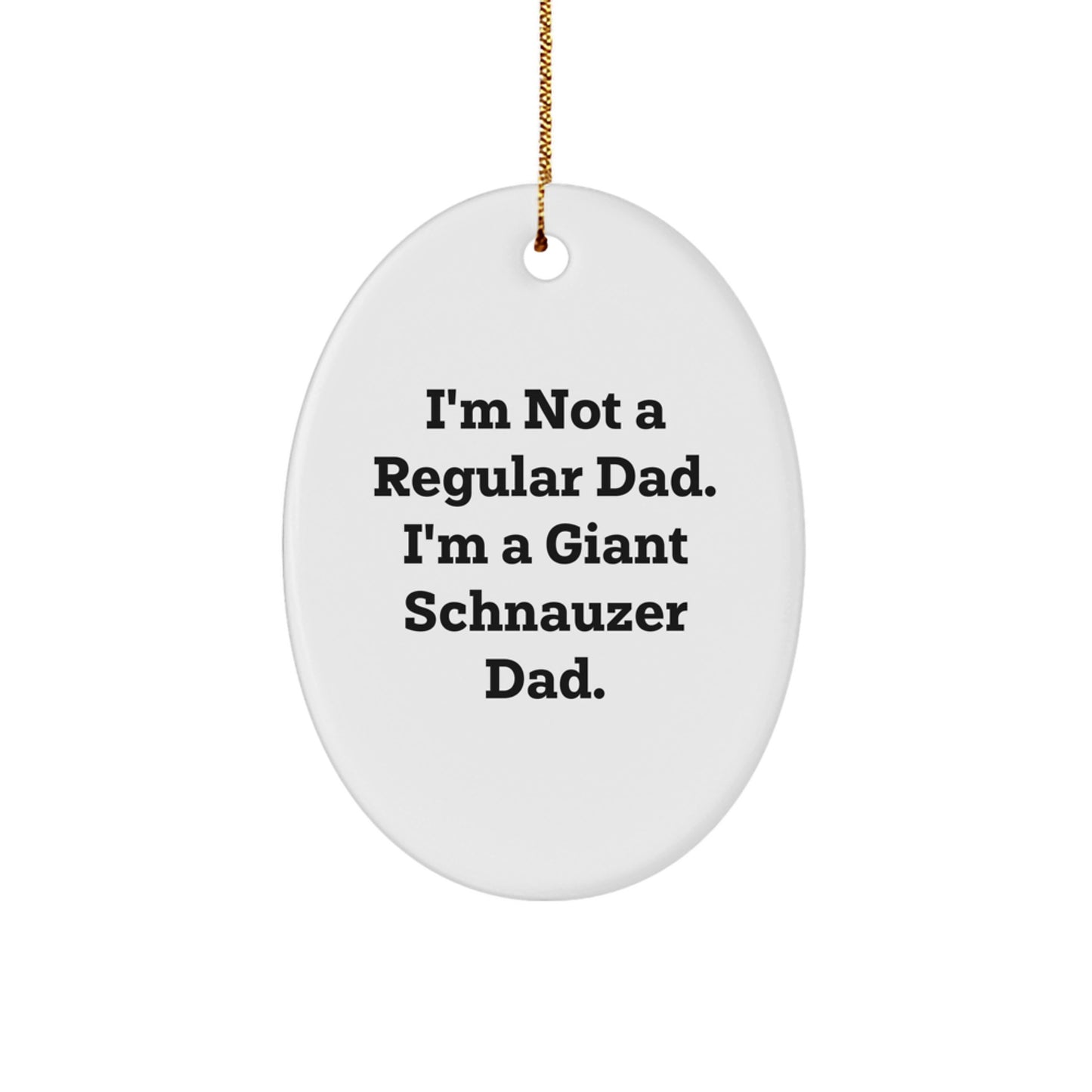 Giant Schnauzer Dog Dad Mom Gifts Christmas Oval Ornament Funny Quotes for Men Women Friends Family - Image 1