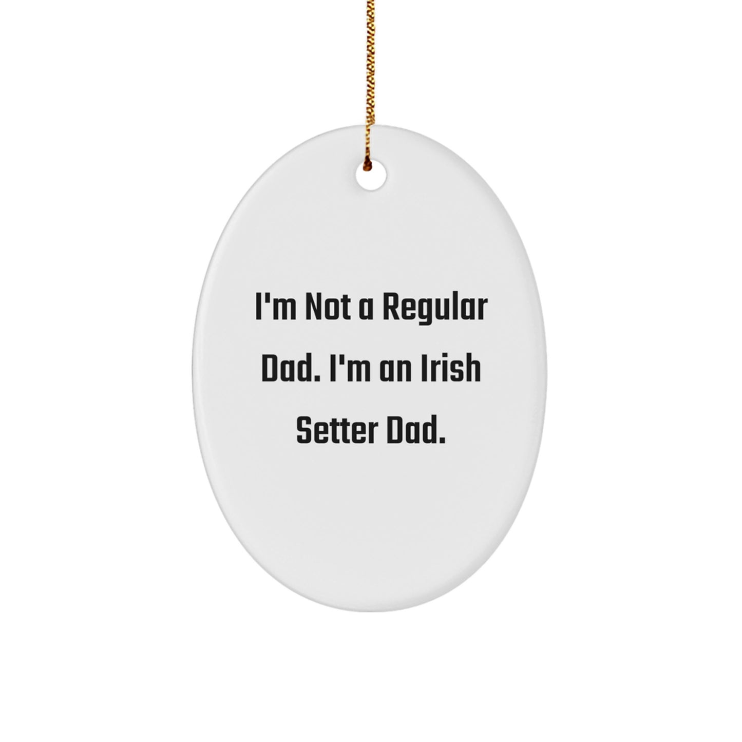 Irish Setter Dog Lover Gifts from Dad, Oval Ornament, Funny Quote, Christmas Unique Presents for Men - Image 1