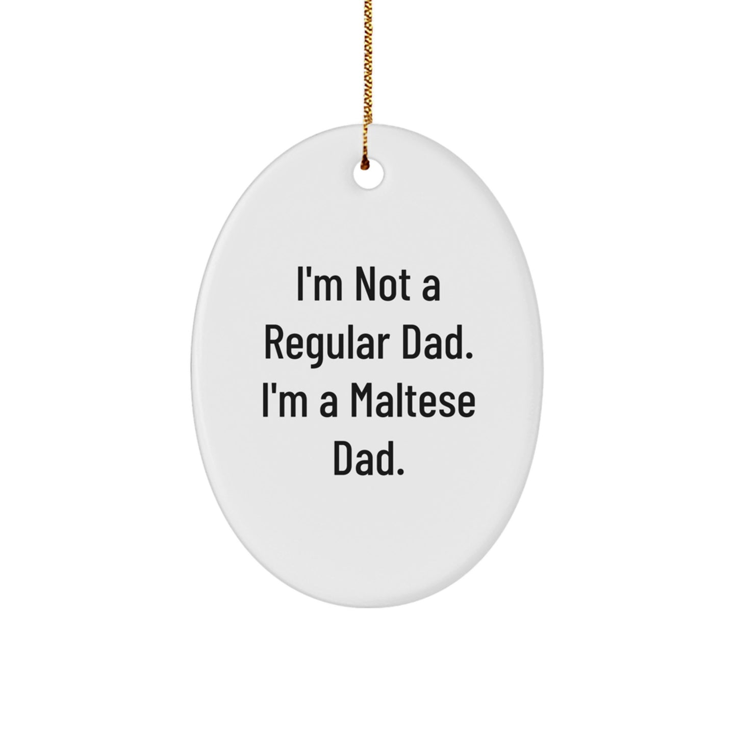 Funny Maltese Dad Oval Ornament, Gifts from Dad for Maltese Dog Lovers, Christmas Unique Gifts - Image 1