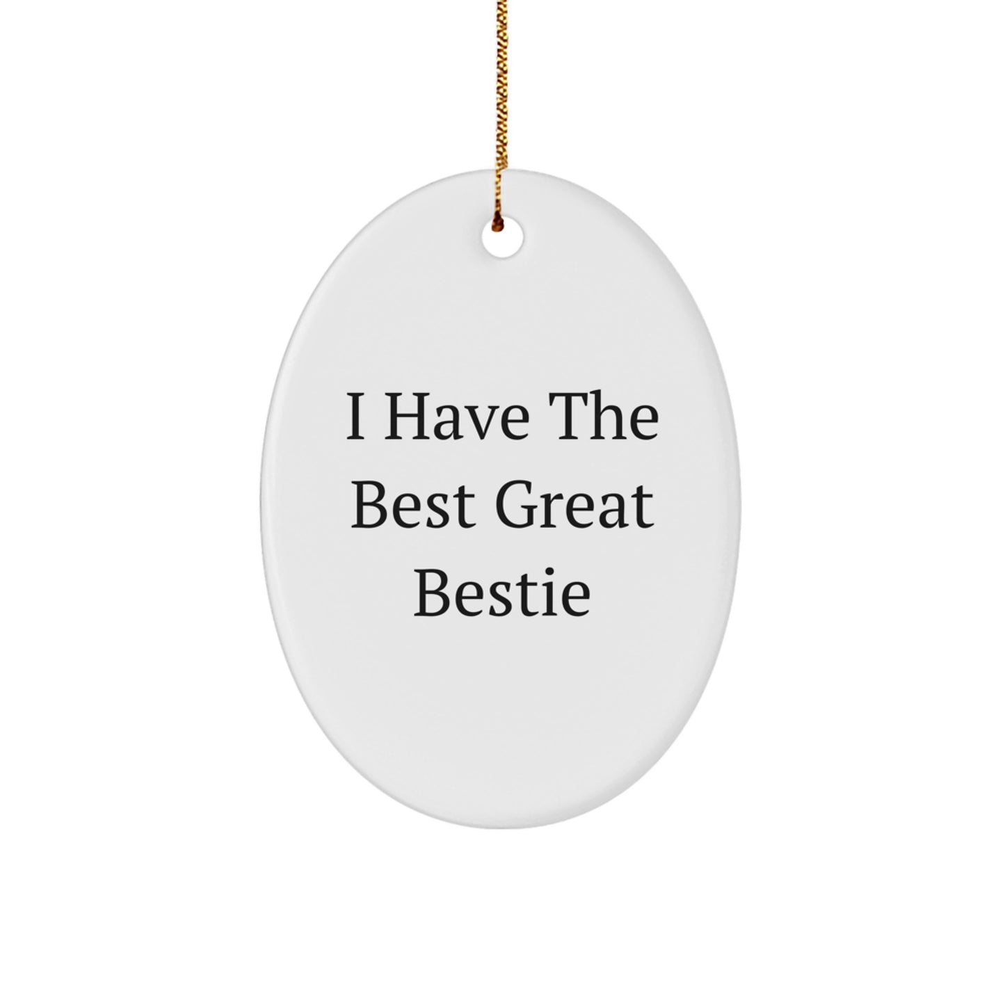 Funny Bestie Gifts from Men or Women to Bestie, Oval Ornament Christmas Unique Gifts with I Have The Best Great Bestie Quote - Image 1