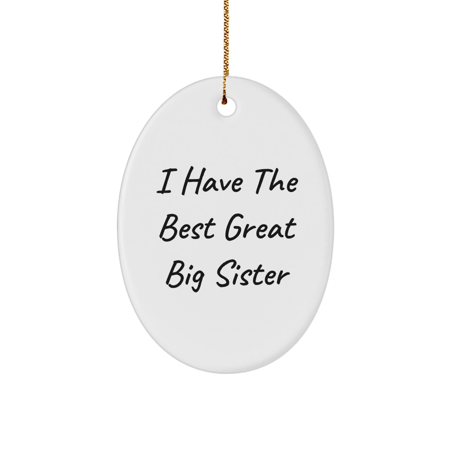 Funny Big Sister Gifts for Christmas - 'I Have The Best Great Big Sister' Oval Ornament, Gifts from Family - Image 1