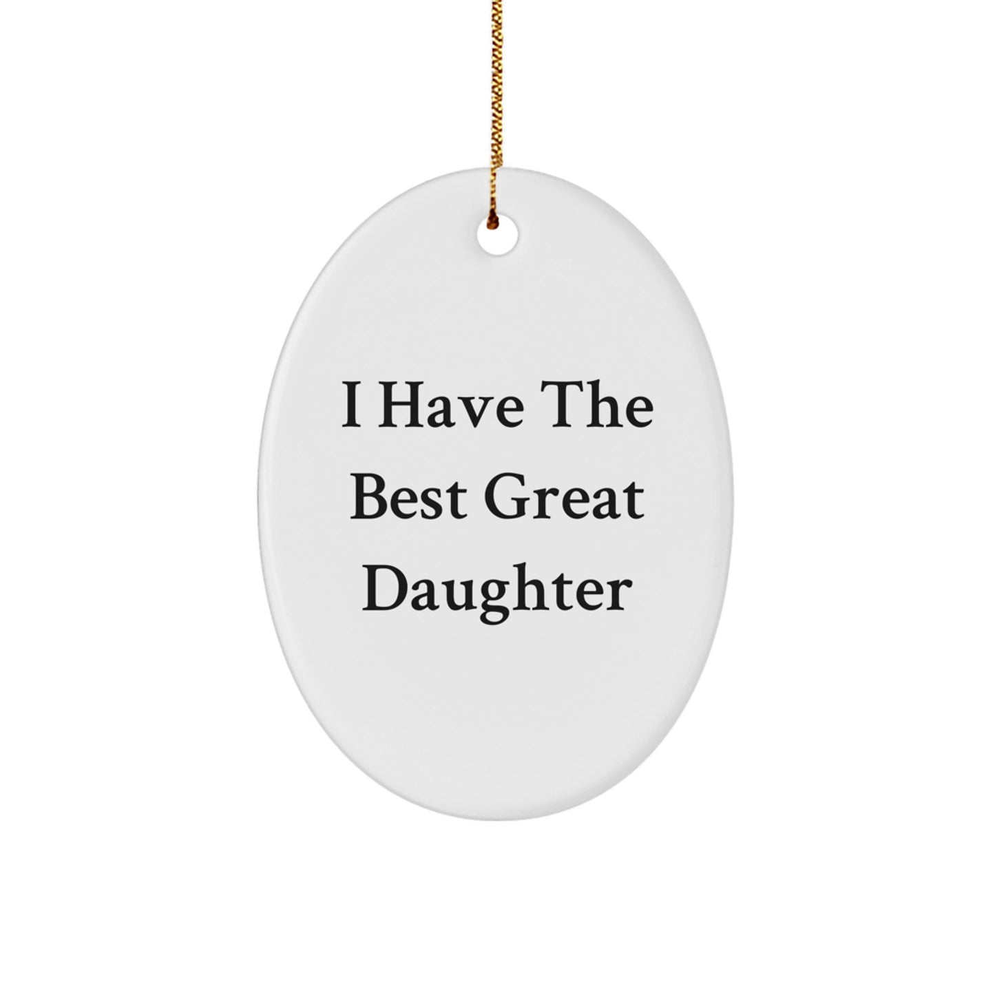 Funny Daughter Gifts from Mom, Oval Ornament for Daughter's Room, I Have The Best Great Daughter Christmas Unique - Image 1