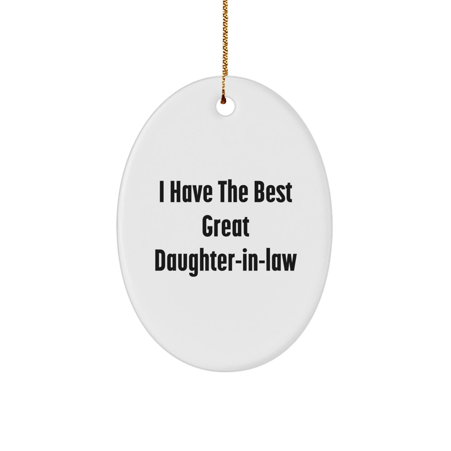 Funny Daughter-in-law Gifts from Men to Daughter-in-law Oval Ornament - I Have The Best Great Daughter-in-law Christmas Unique Gifts - Image 1