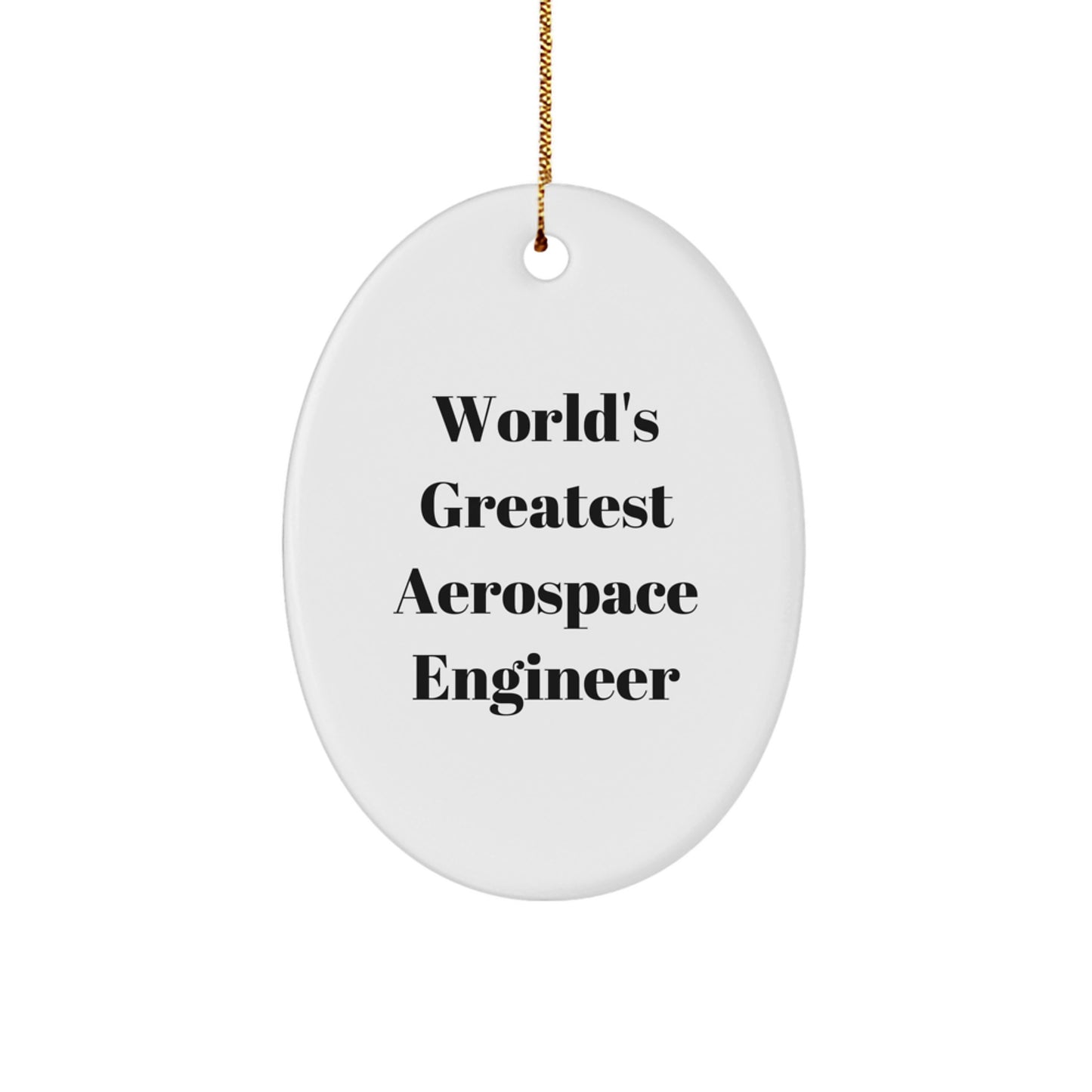 Funny 'World's Greatest Aerospace Engineer' Oval Ornament, Christmas Unique Gifts for Men, Aerospace Engineer Gifts from Family - Image 1
