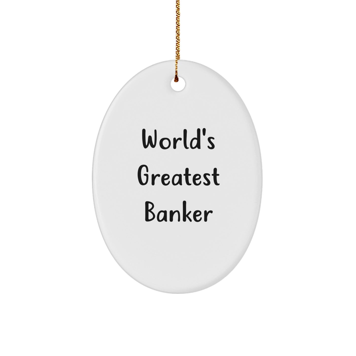 Funny World's Greatest Banker Gift for Him Oval Ornament, Gifts from Family, Christmas Unique Gifts for Banker Men, Oval Shaped Decorations - Image 1