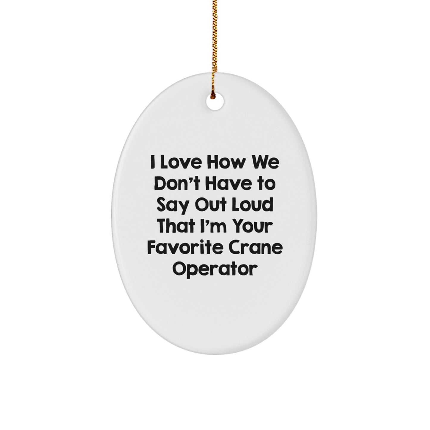 Crane Operator Gifts for Men, Funny Christmas Oval Ornament, Gifts from Friends - Image 1