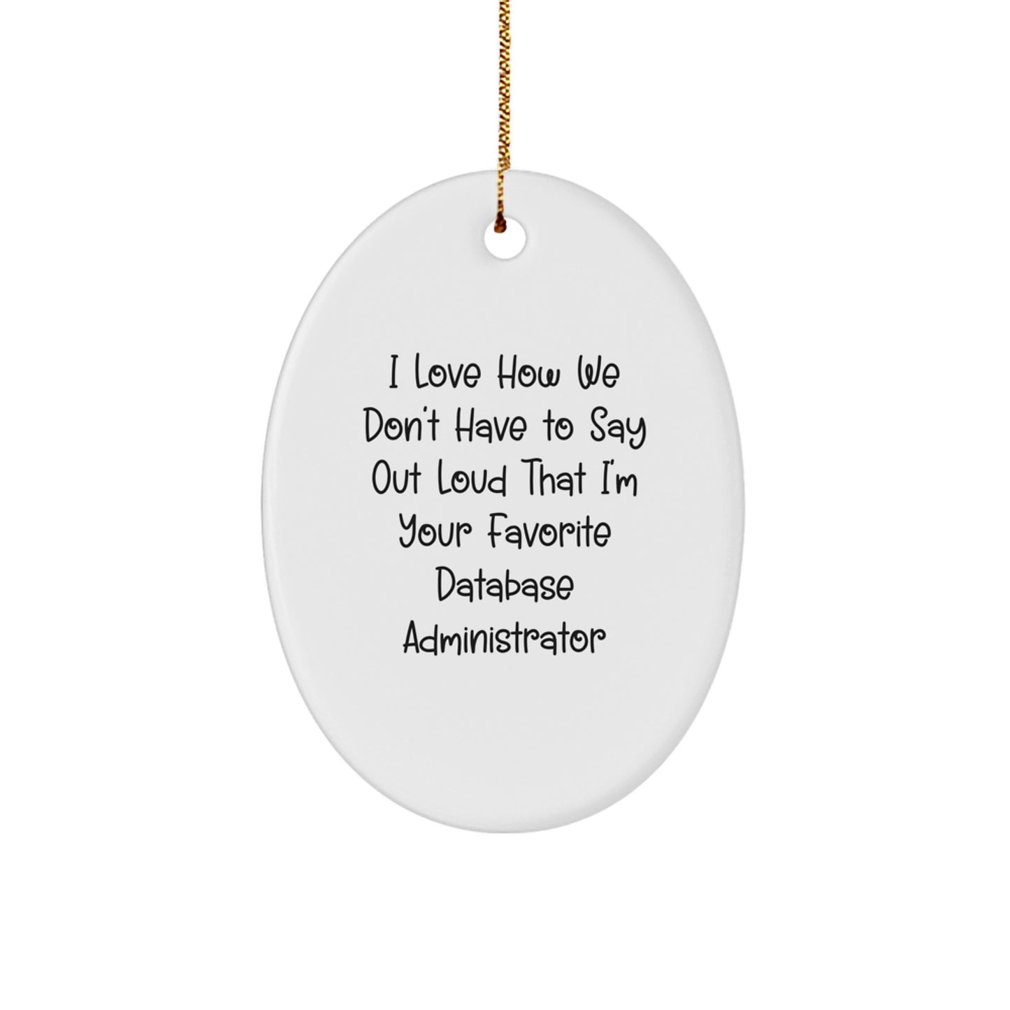 Funny Database Administrator Oval Ornament Gifts from Friends for Men, Oval Shaped White Christmas Unique Gifts, Database Administrator Humor Christmas Decorations - Image 1