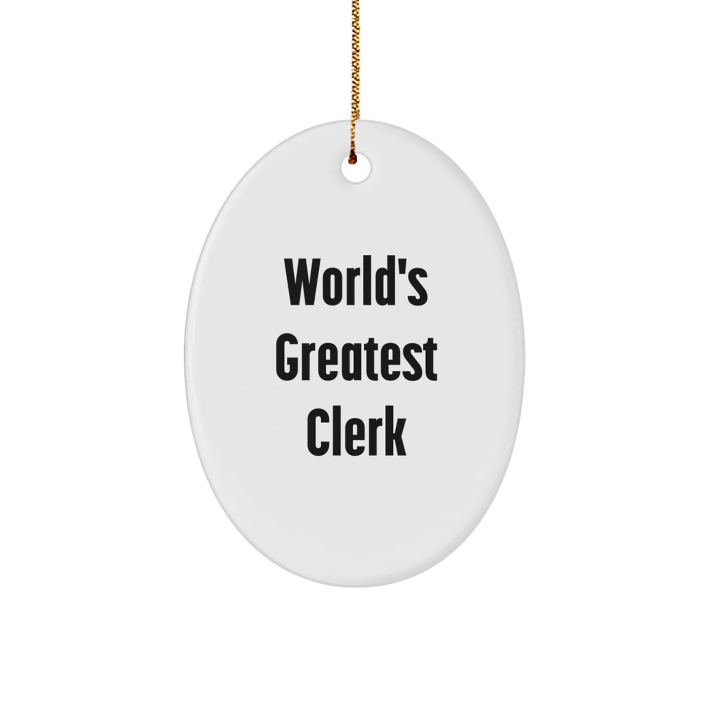 Funny Clerk Gifts, Oval Ornament, World's Greatest Clerk Quote, Gifts from Family, Gifts for Clerk - Image 1