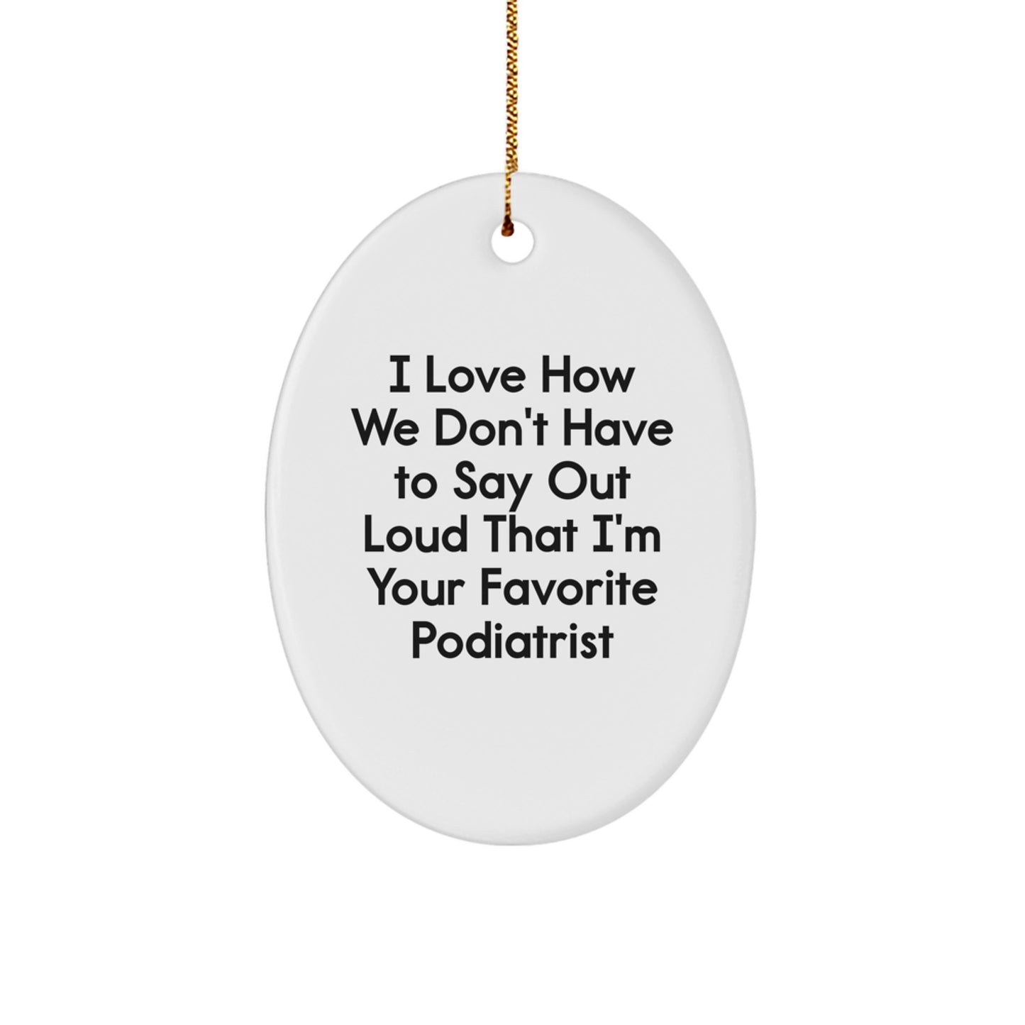 Funny Podiatrist Oval Ornament Gifts from Men to Favorite Podiatrist, Funny Oval Ornament for Podiatrist's Office, Christmas Unique Gifts for Podiatrist - Image 1