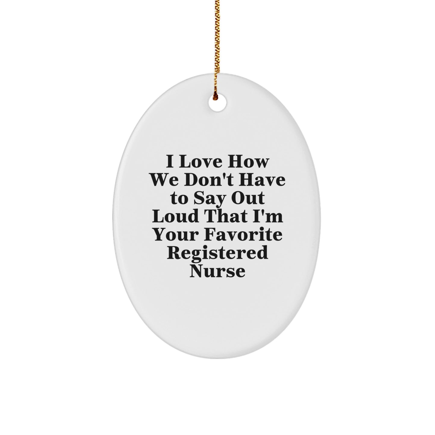 Funny Registered Nurse Gifts from Men, Women, Coworkers, or Family - Oval Ornament for Christmas Unique Gifts - Image 1