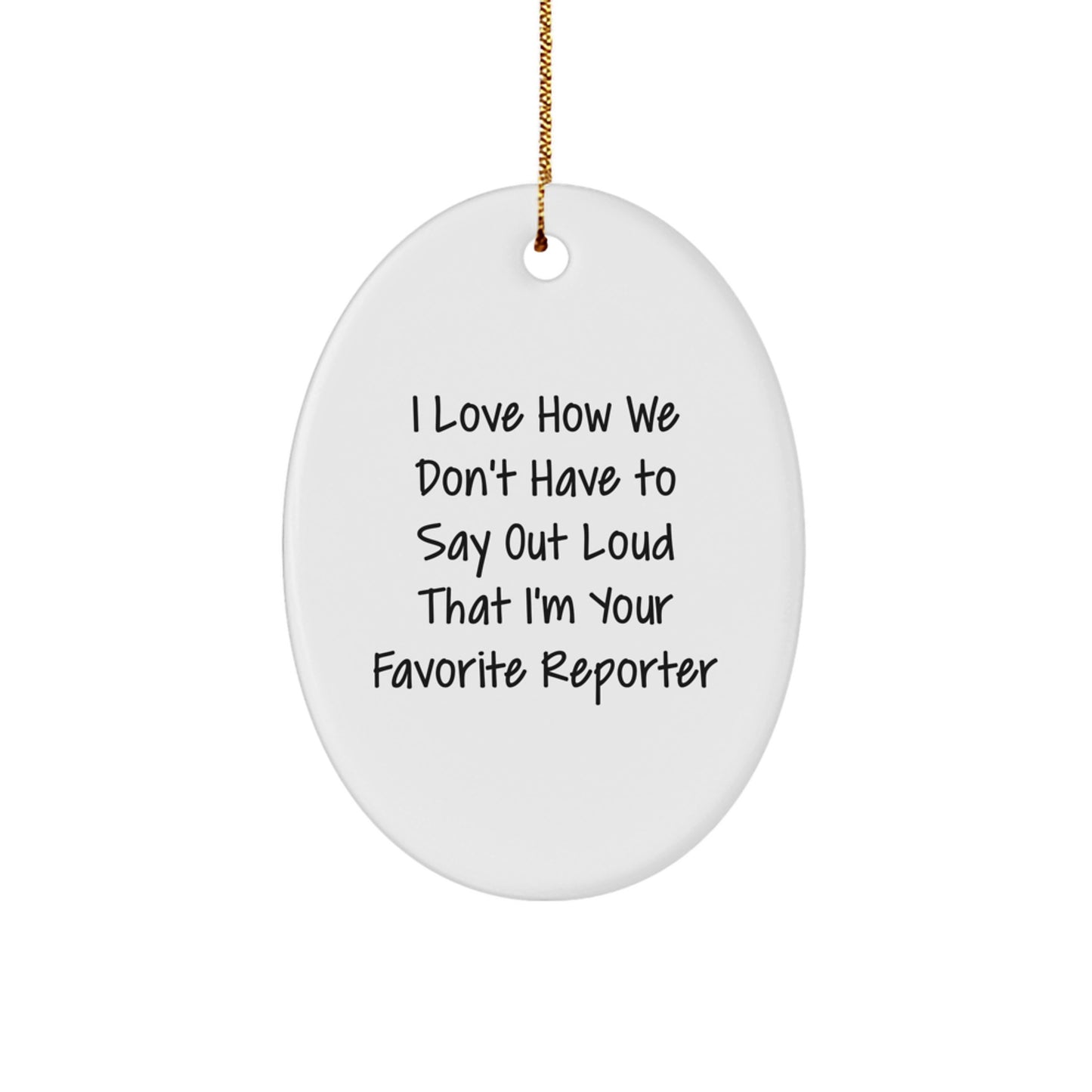 Funny Reporter Oval Ornament, Gift from Friends for Favorite Reporter, Christmas Unique Gifts - Image 1