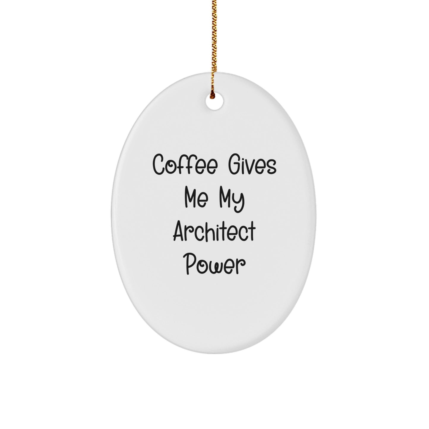 Funny Architect Oval Ornament, Coffee Gives Me My Architect Power, Christmas Unique Gifts from Friends to Architect - Image 1