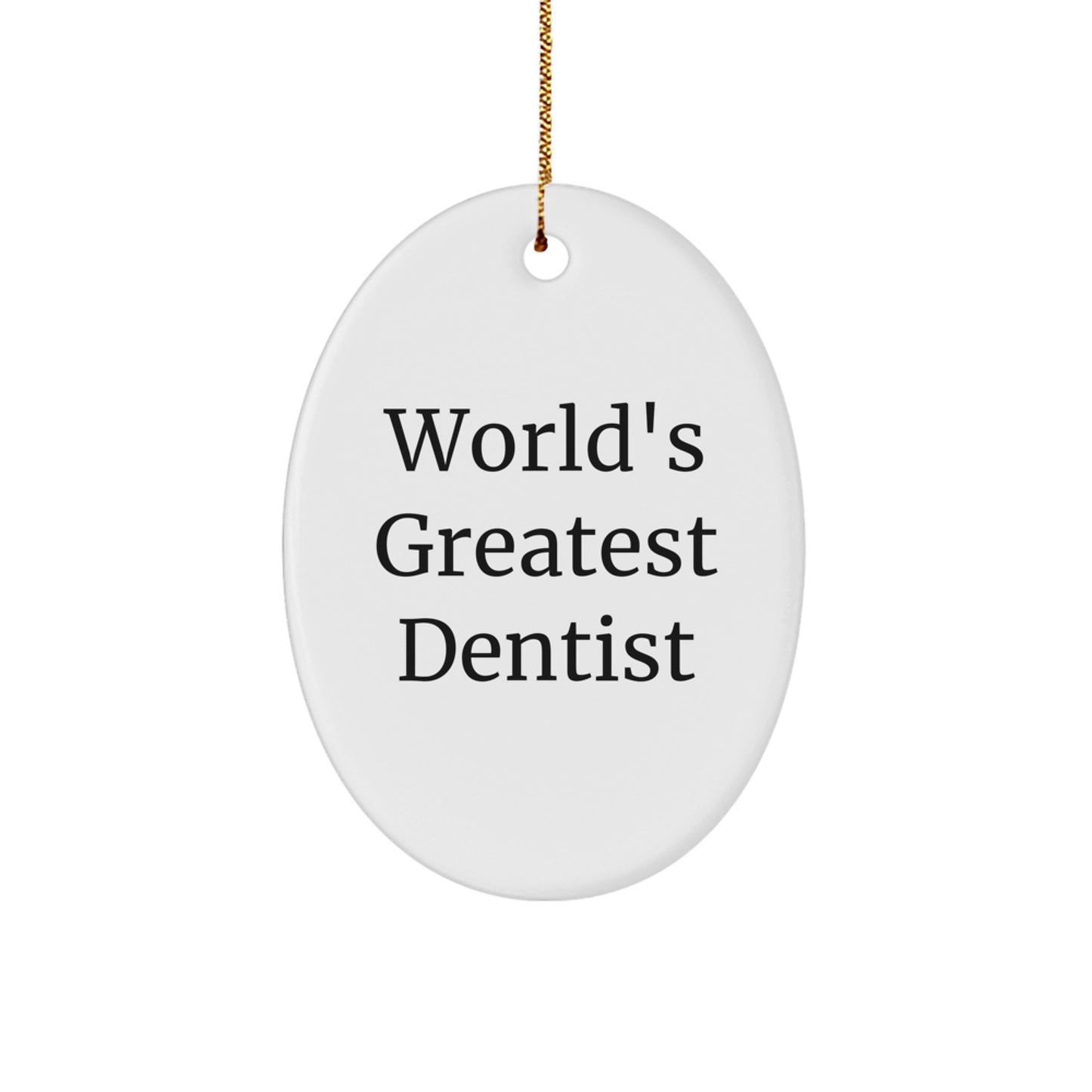 Funny Dentist Gifts from Men, Oval Ornament - World's Greatest Dentist Quote, Unique Christmas Ideas for Dentist - Image 1