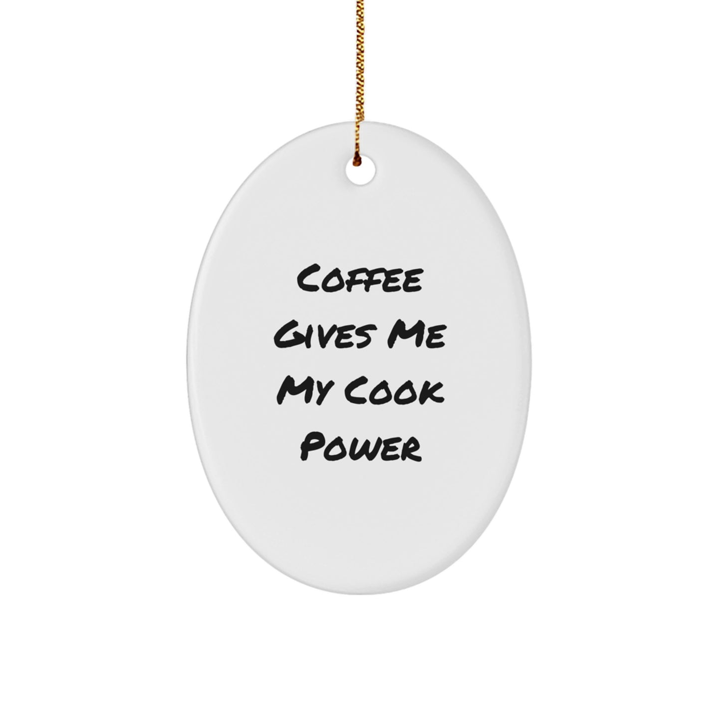 Funny Cook Oval Ornament Gifts from Friends and Family, 'Coffee Gives Me My Cook Power' Christmas Unique Gifts - Image 1