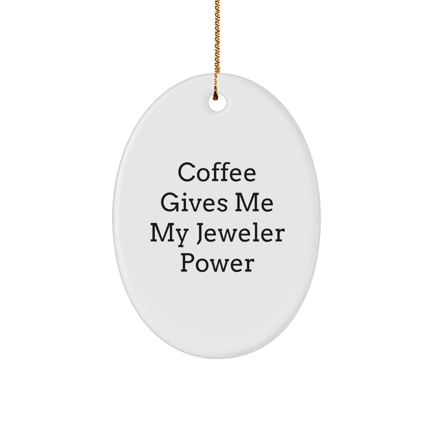Funny Oval Ornament Gifts for Jeweler, Oval Shaped White MDF with Gold Cord, Christmas Unique Gifts from Friends or Family - Image 1