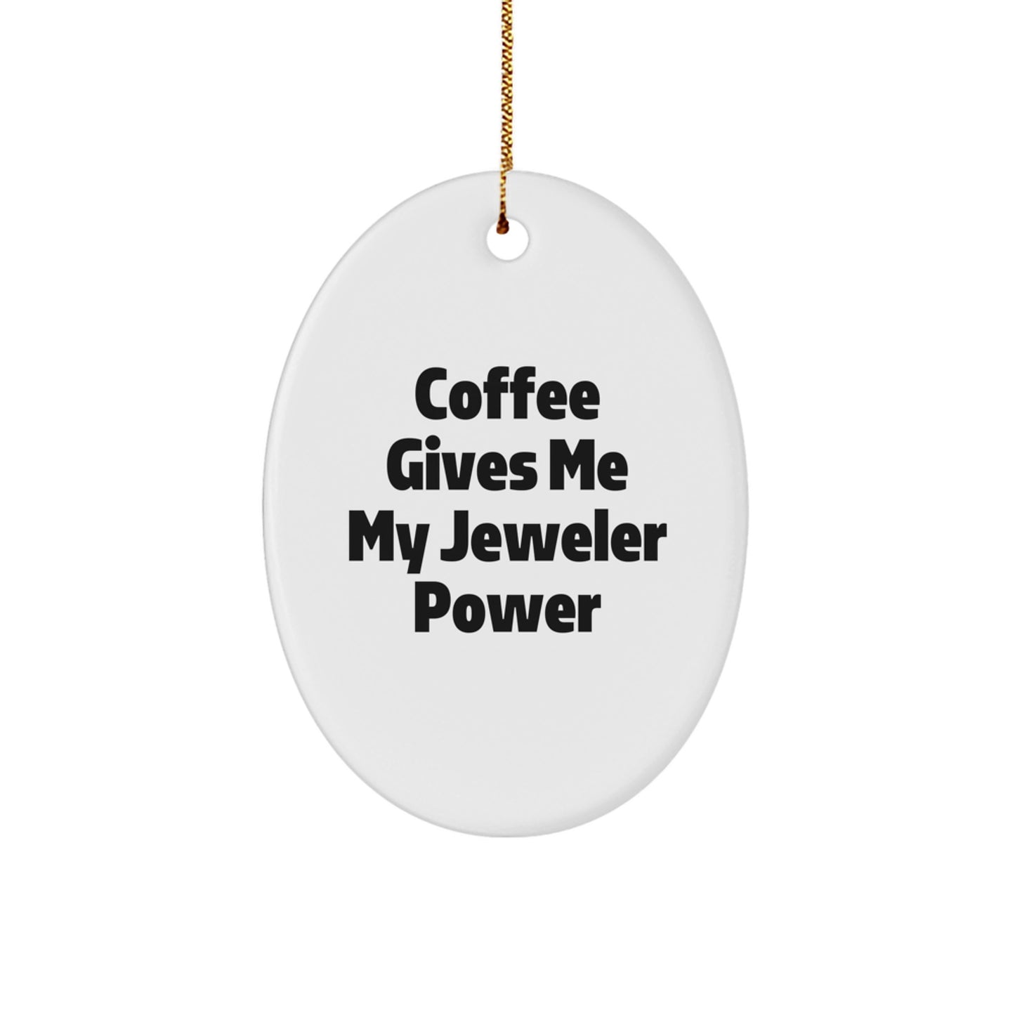 Funny Jeweler Gifts for Men from Friends - Oval Ornament Christmas Unique Decorations - 'Coffee Gives Me My Jeweler Power' - Image 1