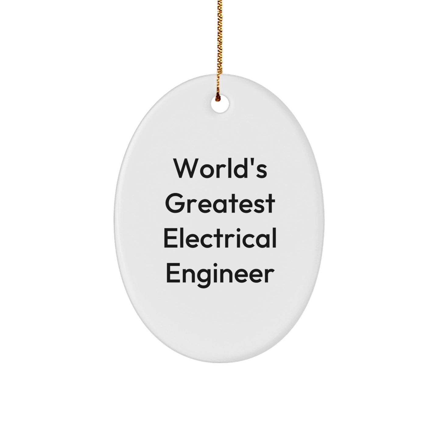 Funny World's Greatest Electrical Engineer Oval Ornament Gifts from Family to Electrical Engineer, Christmas Unique Gifts for Men, Electrical Engineer Friends, Coworkers, and Family - Image 1