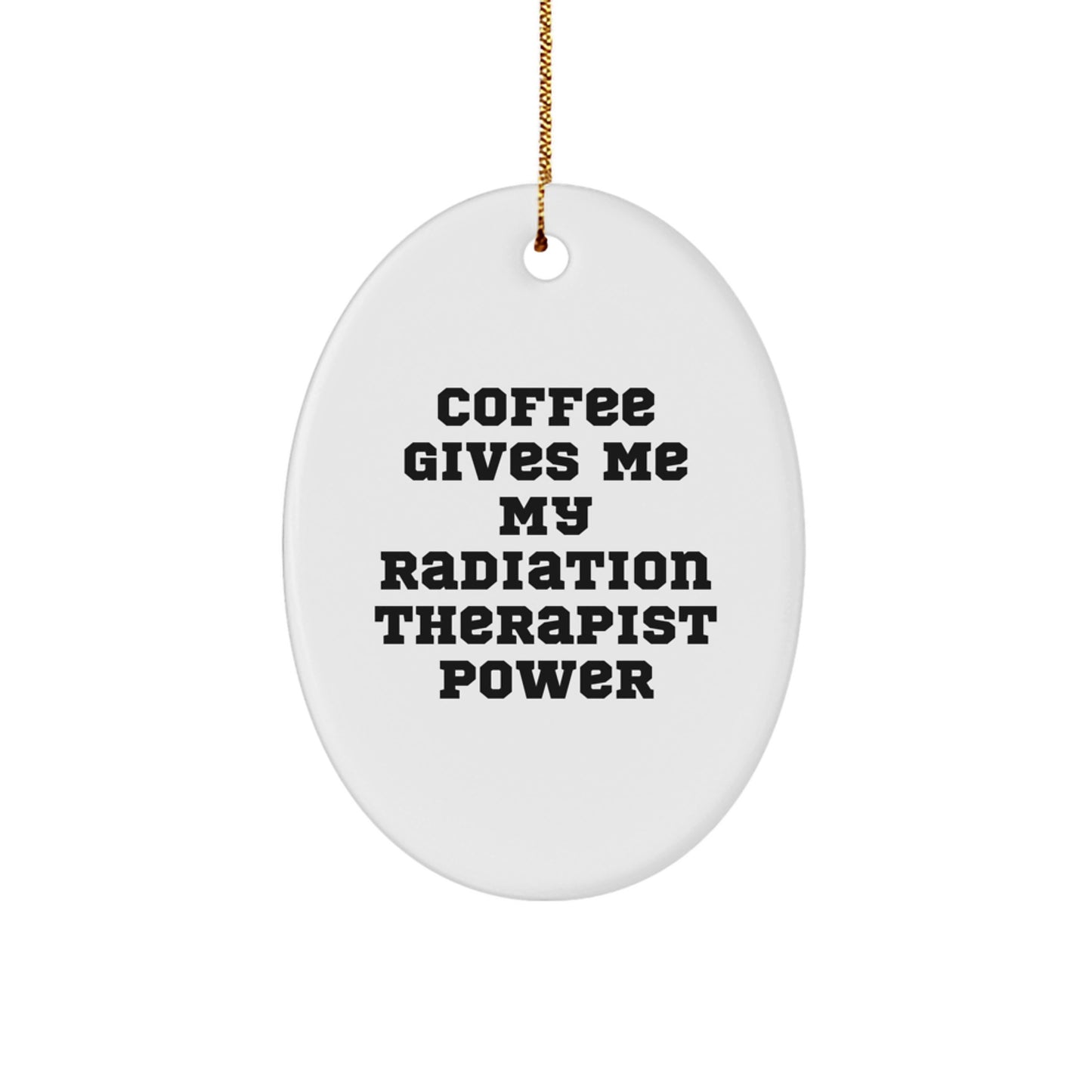 Radiation Therapist Gifts from Friends - Oval Ornament, 'Coffee Gives Me My Radiation Therapist Power', Christmas Unique Gifts for Women - Image 1
