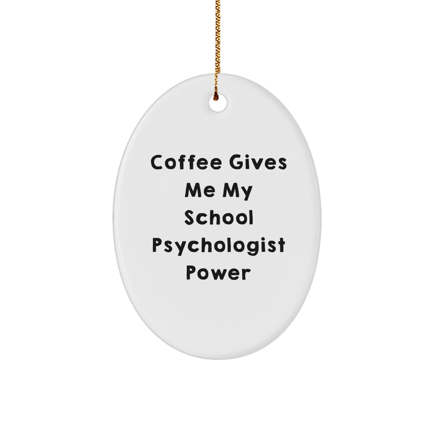 Gifts from Friends for School Psychologist - Oval Ornament with Coffee Quote - Unique Christmas Unique Gifts - Image 1