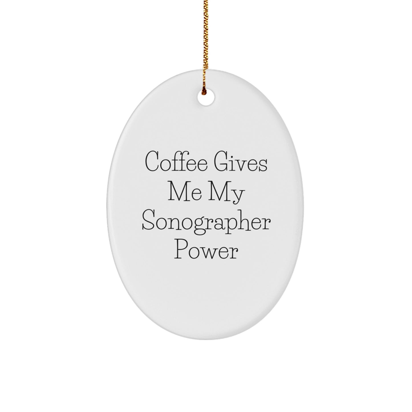 Funny Sonographer Gifts from Friends - 'Coffee Gives Me My Sonographer Power' Oval Ornament for Christmas - Image 1