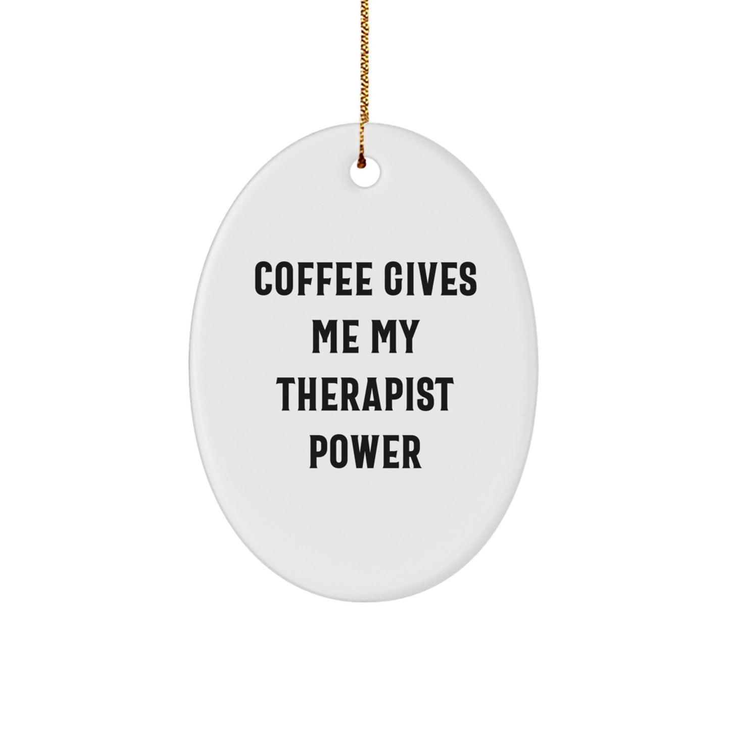 Funny Therapist Gifts for Christmas - Oval Ornament with 'Coffee Gives Me My Therapist Power' Quote, Gifts from Friends and Family - Image 1