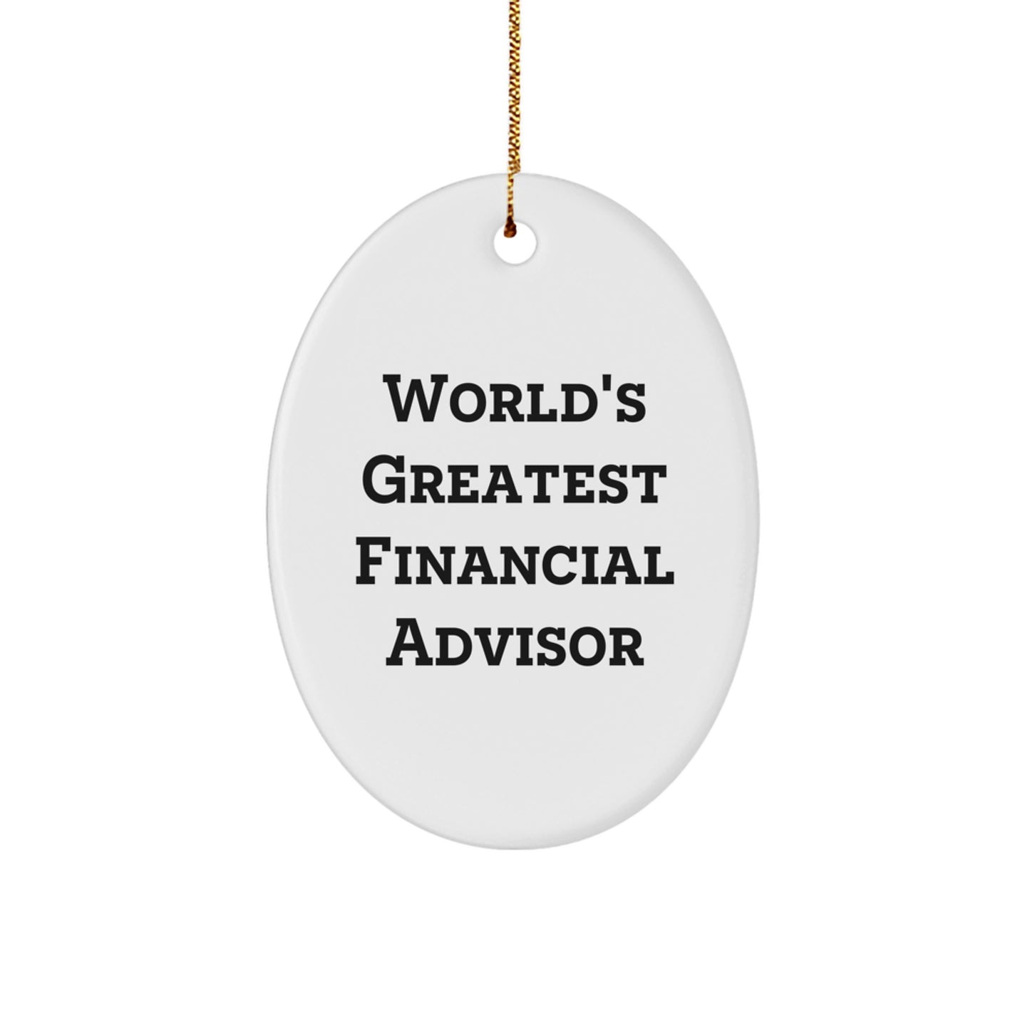Funny Financial Advisor Oval Ornament, World's Greatest Financial Advisor Gifts from Friends to Financial Advisor, Christmas Unique Gifts - Image 1