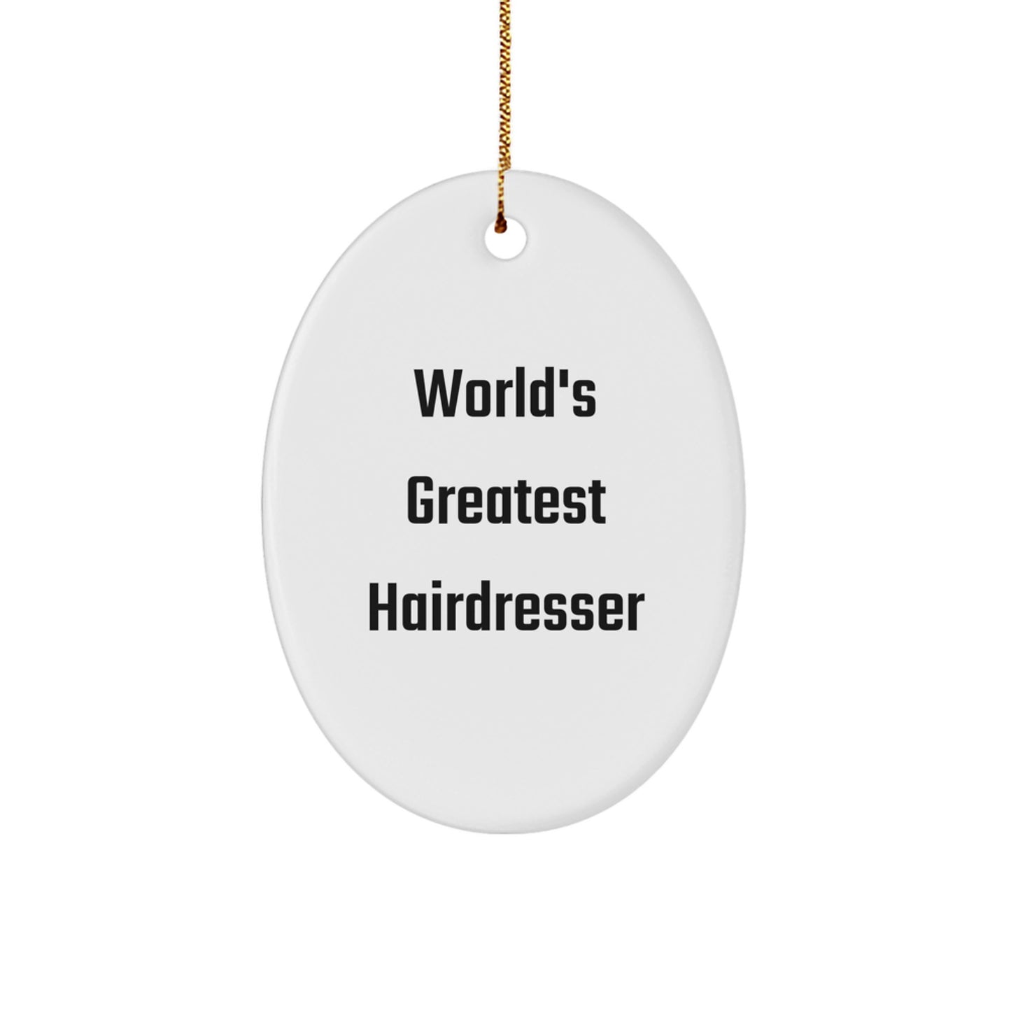 Funny Hairdresser Gifts from Men to Hairdresser Friends, Oval Ornament, 'World's Greatest Hairdresser' Christmas Unique Gifts - Image 1