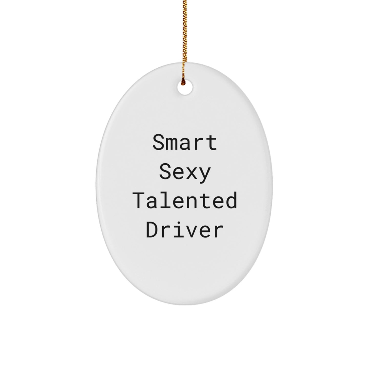Funny Driver Gifts from Friends, 'Smart Sexy Talented Driver' Oval Ornament for Driver Christmas Unique Gifts - Image 1