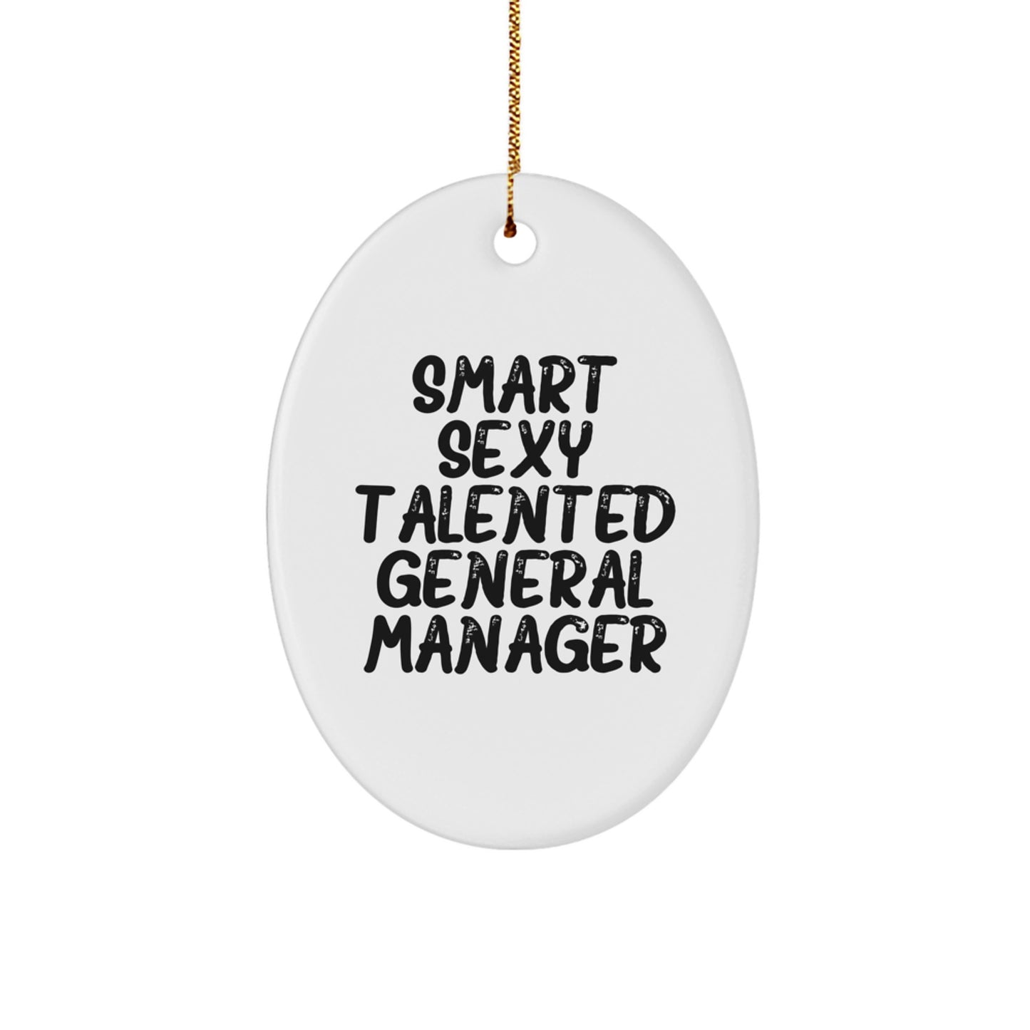 Funny General Manager Oval Ornament, Christmas Unique Gifts for Men, Women, Coworkers, Family - 'Smart Sexy Talented General Manager' Quote Decoration - Image 1