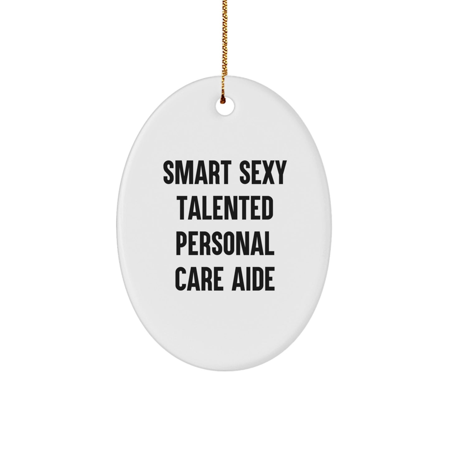 Funny Personal Care Aide Christmas Unique Gifts from Friends - Smart Sexy Talented Ornament for Personal Care Aide - Image 1
