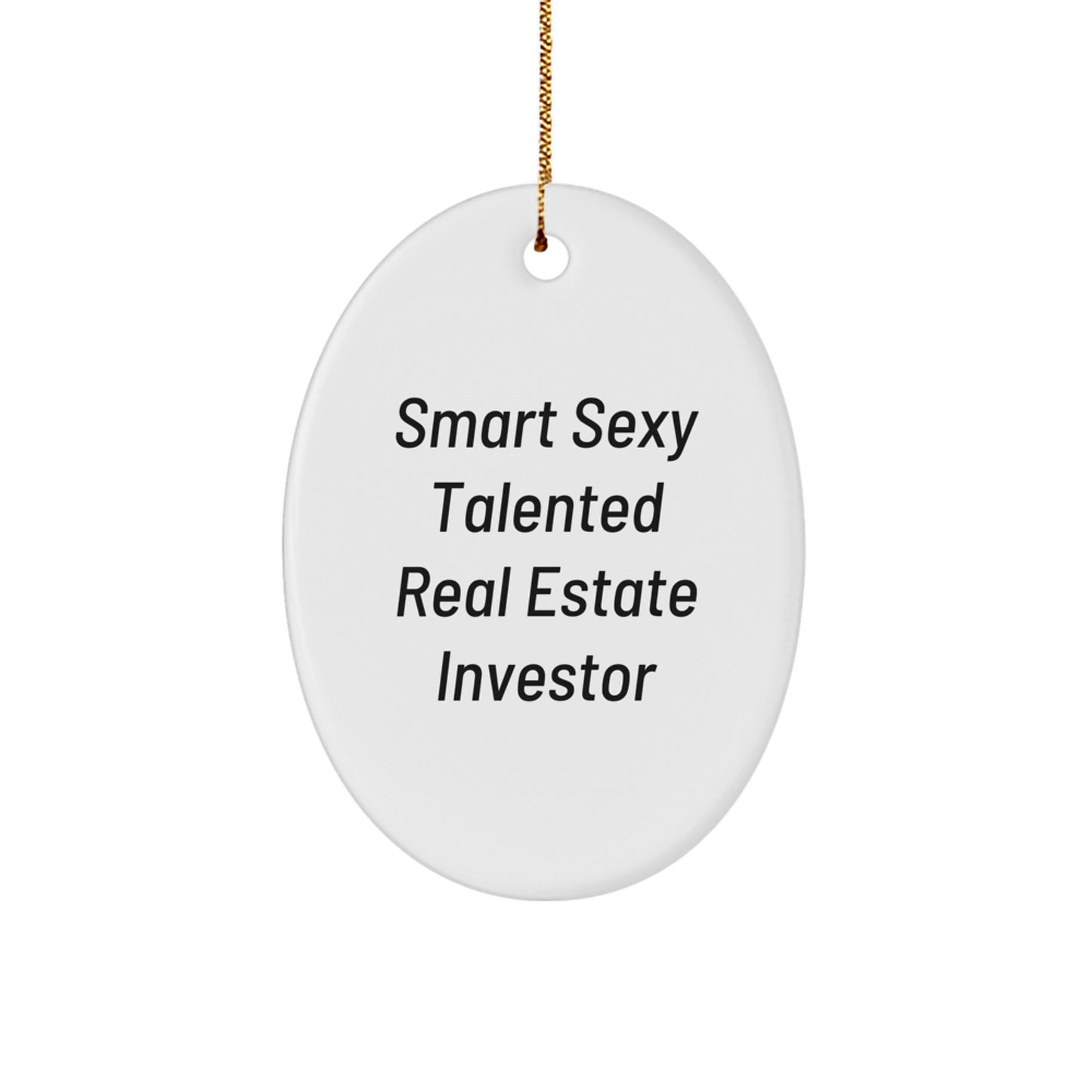 Funny Gifts for Real Estate Investor Friends - Smart Sexy Talented Personalized Oval Ornament, Christmas Unique Gifts from Family - Image 1