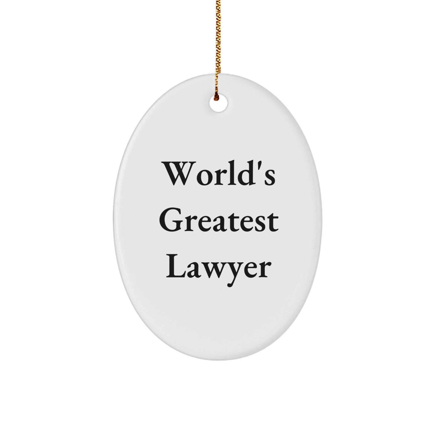 Funny Lawyer Quotes Gifts from Men to Lawyer Friends - Oval Ornament World's Greatest Lawyer Christmas Unique Gifts - Image 1