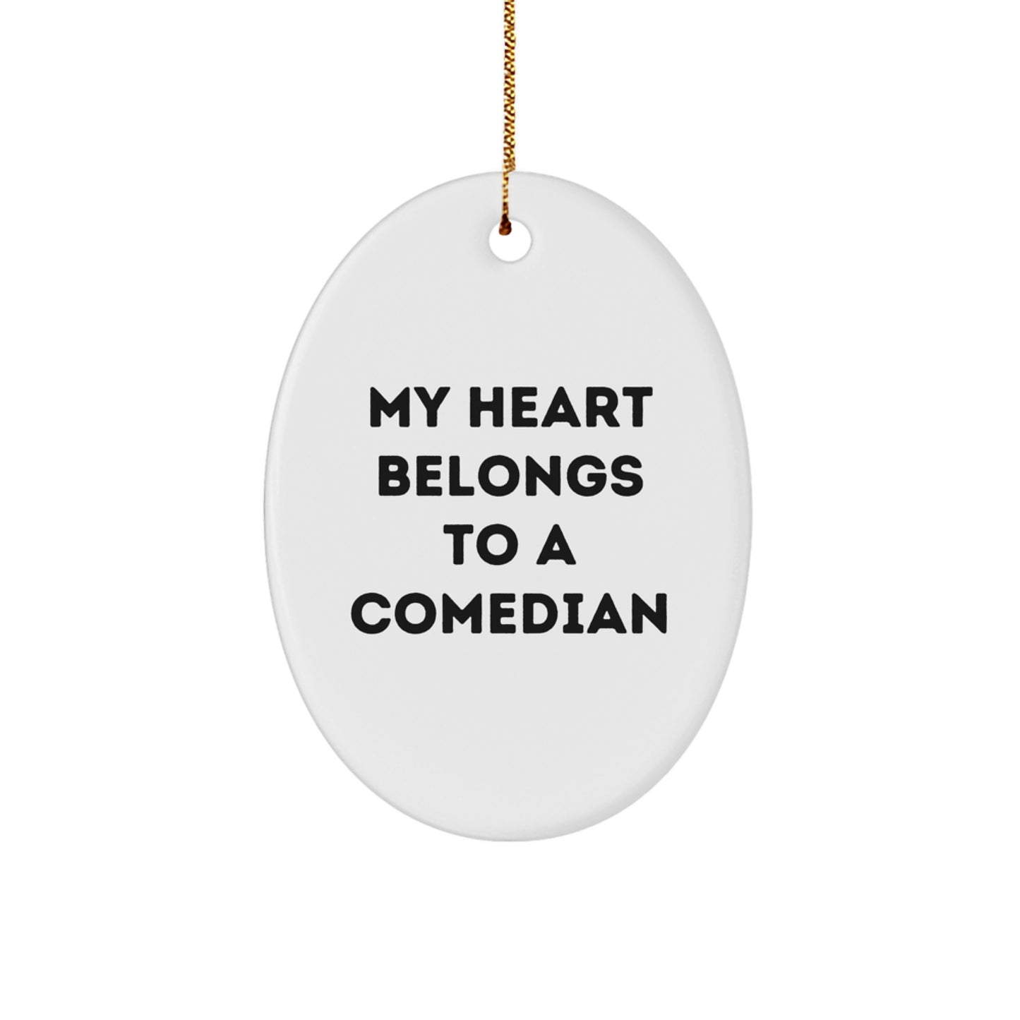 Funny Comedian Gifts Oval Ornament, Gifts from Friends and Family for Comedian, My Heart Belongs To A Comedian - Image 1