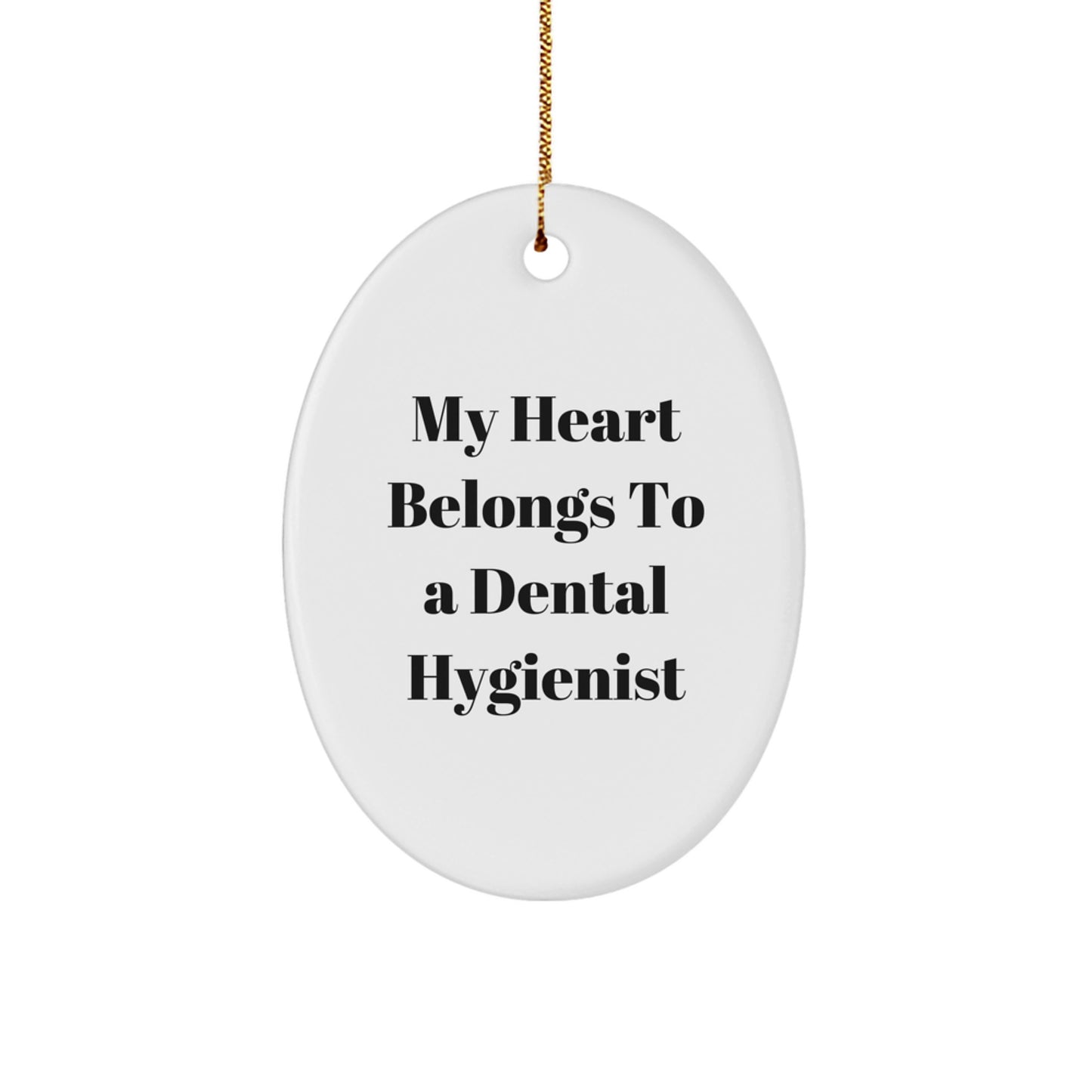 Funny Dental Hygienist Gifts from Men to Women, Oval Ornament with Quote 'My Heart Belongs To A Dental Hygienist', Unique Christmas Unique Gifts for Dental Hygienists - Image 1