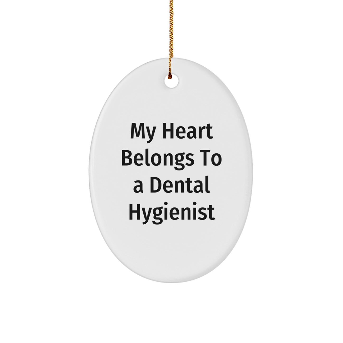 Funny Dental Hygienist Gifts from Friends for Men and Women, Oval Ornament, My Heart Belongs To A Dental Hygienist Christmas Unique - Image 1