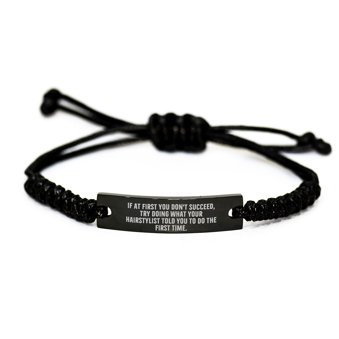 Funny Hairstylist Gifts from Friends for Birthday - Rope Bracelet with Quote 'If At First You Don't Succeed, Try Doing What Your Hairstylist Told You To Do The First Time.' - Image 1