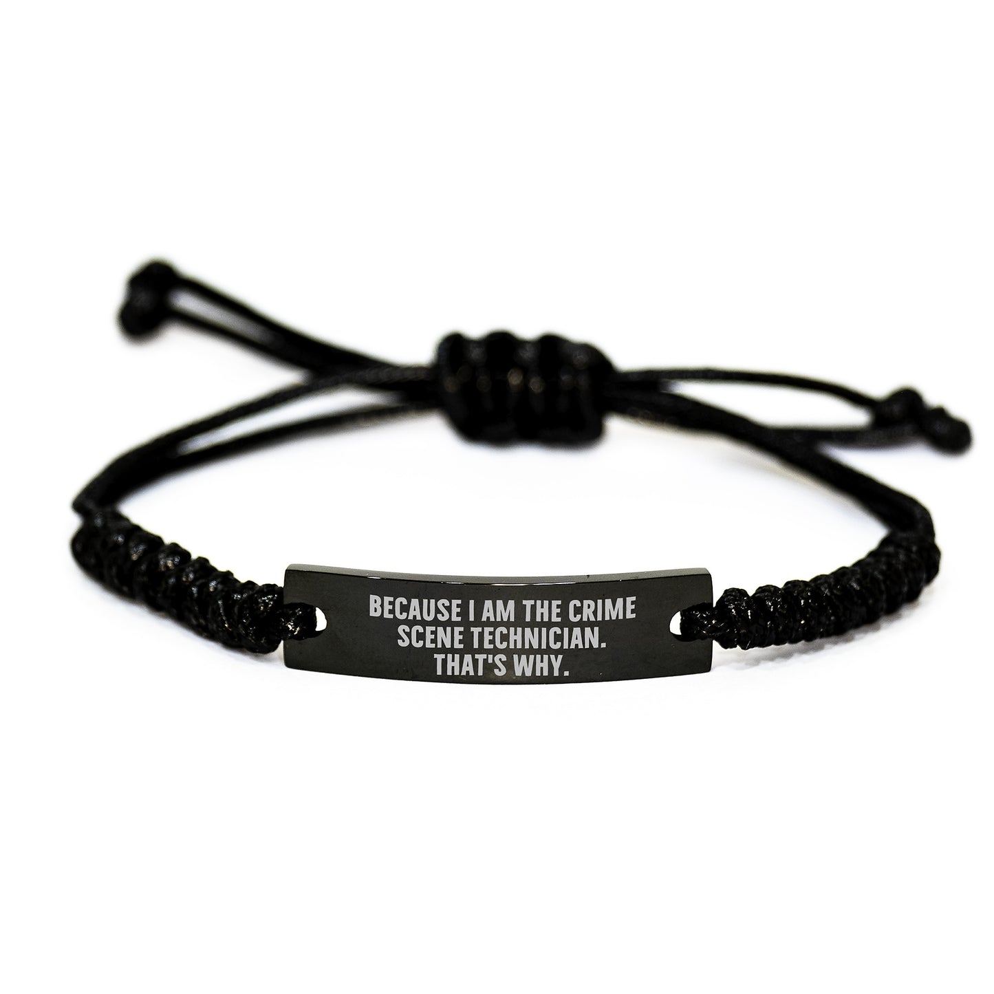 Funny Crime Scene Technician Gift Rope Bracelet for Men and Women, Because I Am The Crime Scene Technician. That's Why., Birthday Unique Gifts from Friends and Family - Image 1