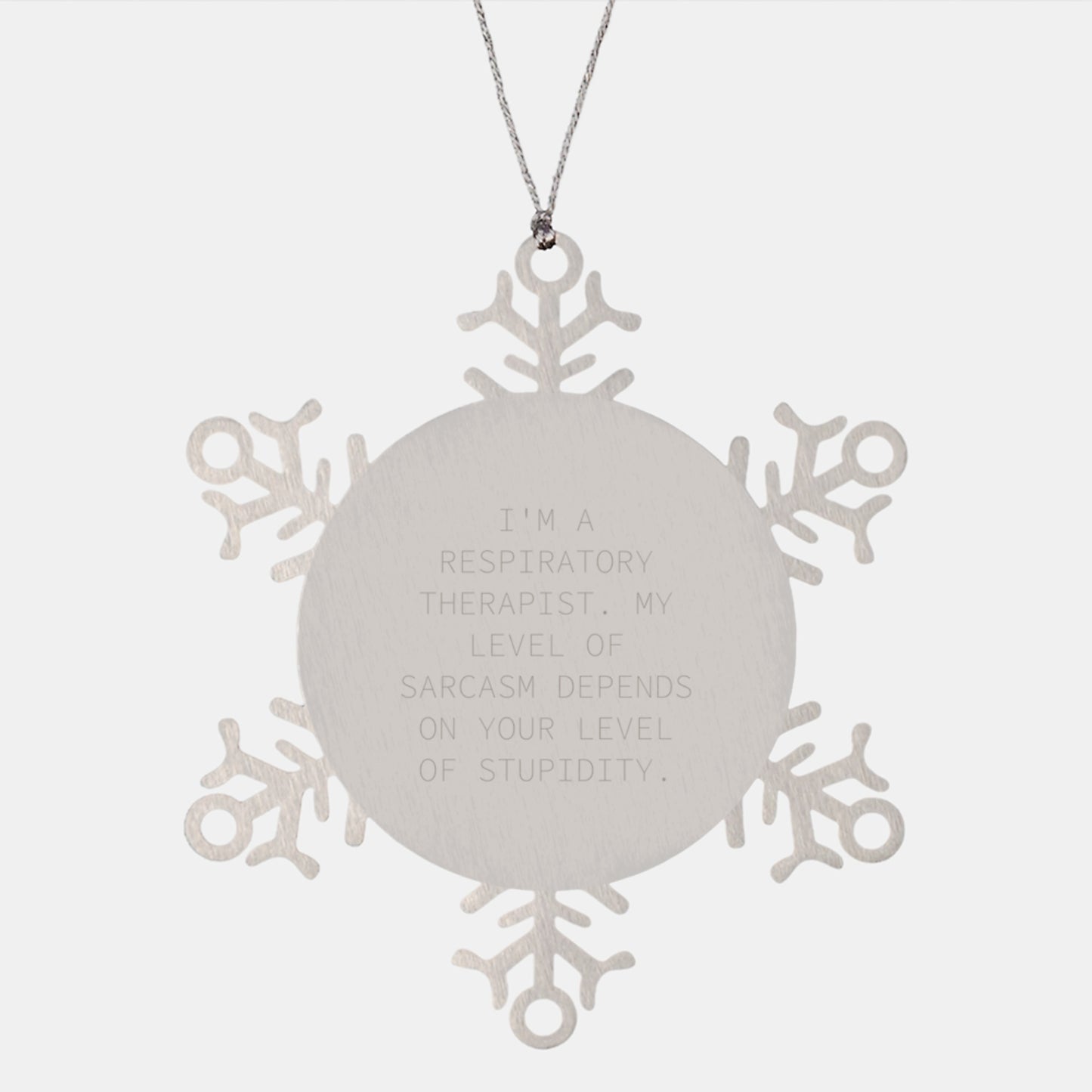 Funny Respiratory Therapist Gifts, Snowflake Ornament, 'I'm A Respiratory Therapist. My Level Of Sarcasm Depends On Your Level Of Stupidity.' Quote, Christmas Unique Gifts from Friends to Coworkers - Image 1