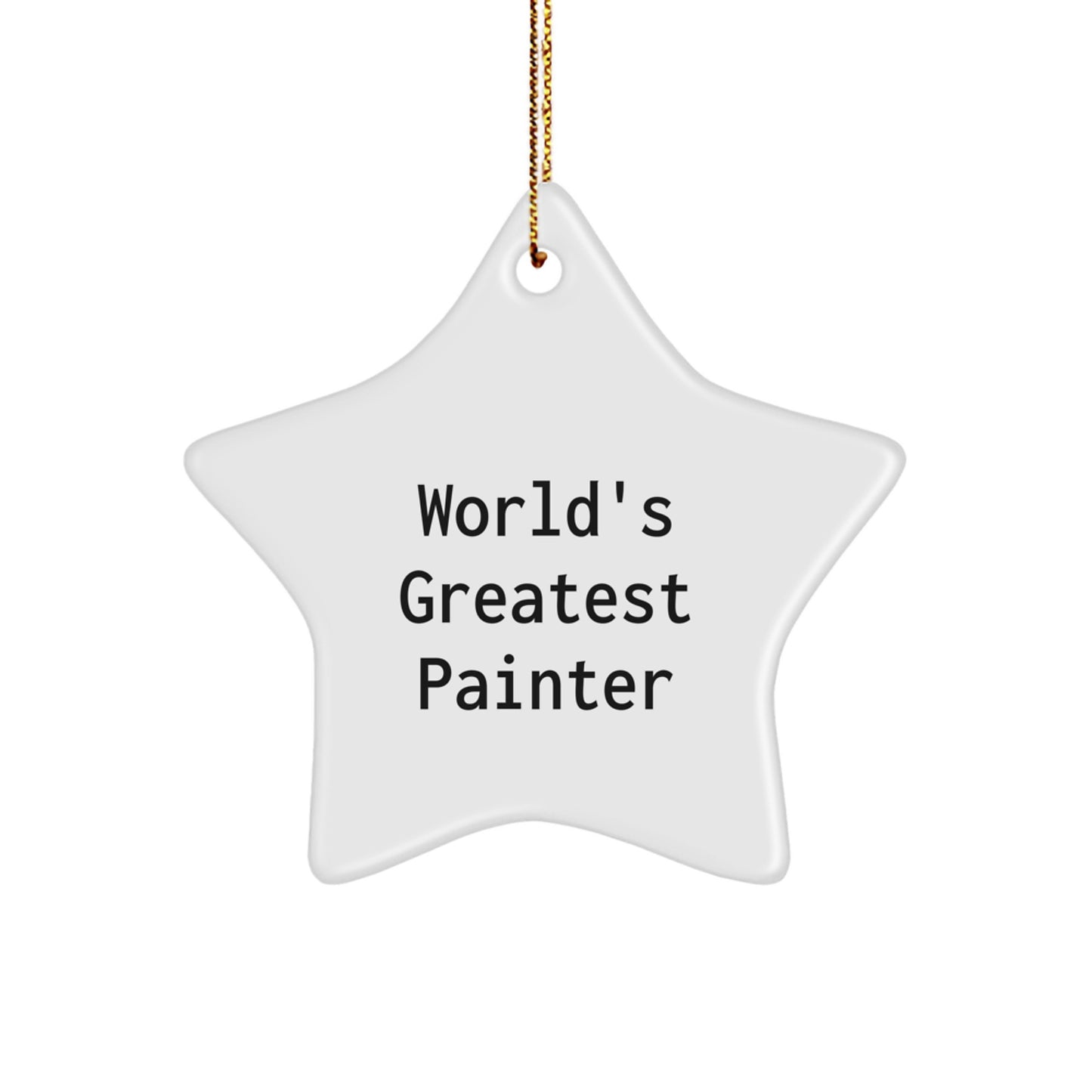 Funny 'World's Greatest Painter' Star Ornament Gifts from Friends, Family, or Coworkers for Painter, Men, Women, or Kids on Christmas Unique Gifts - Image 1