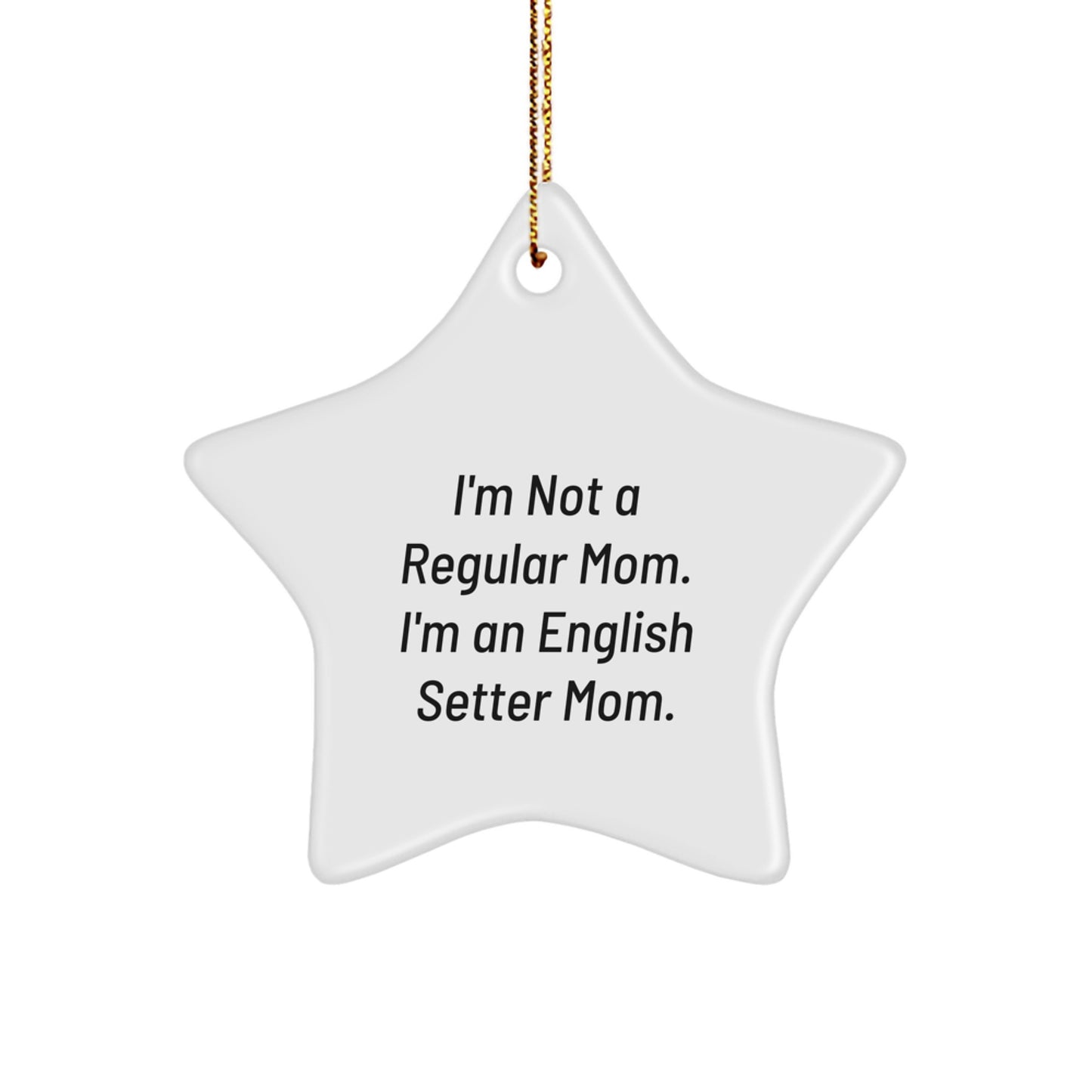 English Setter Dog Star Ornament Gifts from Mom to English Setter Dog, Funny Quote, Christmas Unique Gifts - Image 1