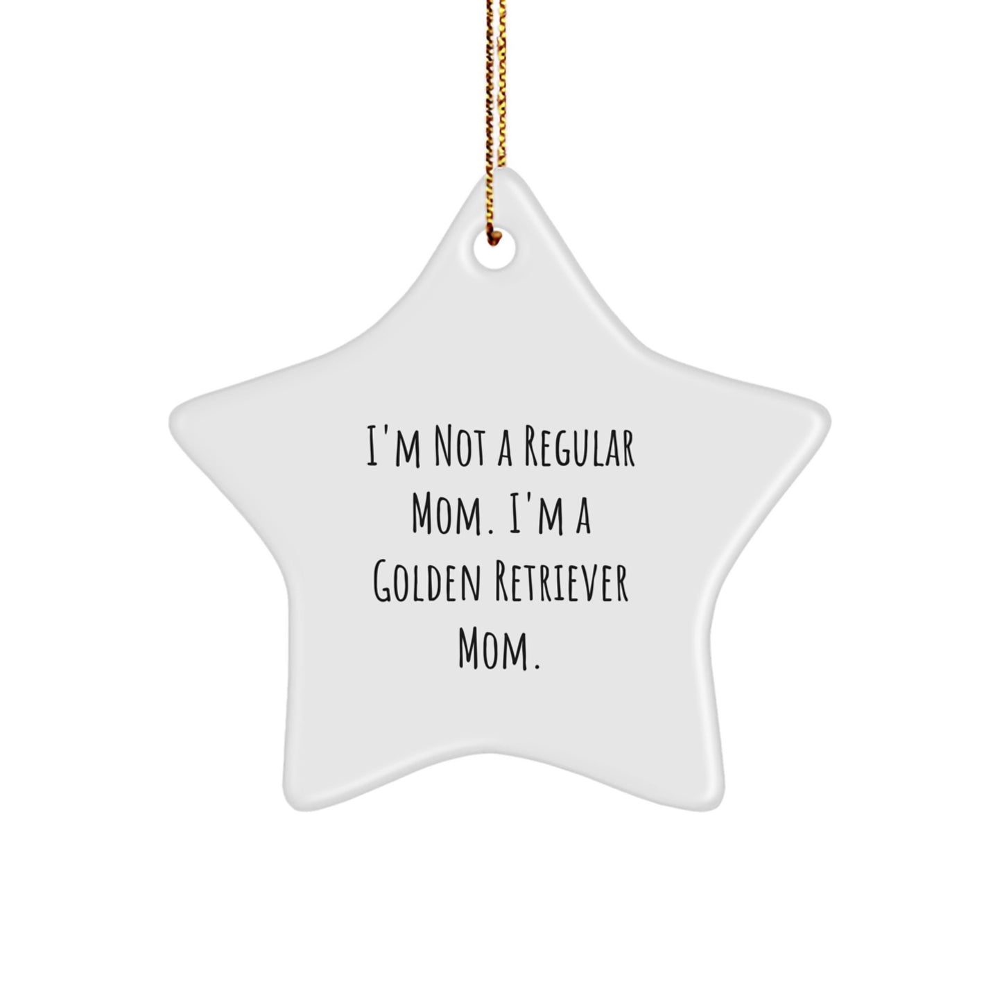 Golden Retriever Mom Christmas Star Ornament Gifts from Family - Funny Quote 'I'm Not A Regular Mom' for Golden Retriever Dog Lover - Image 1