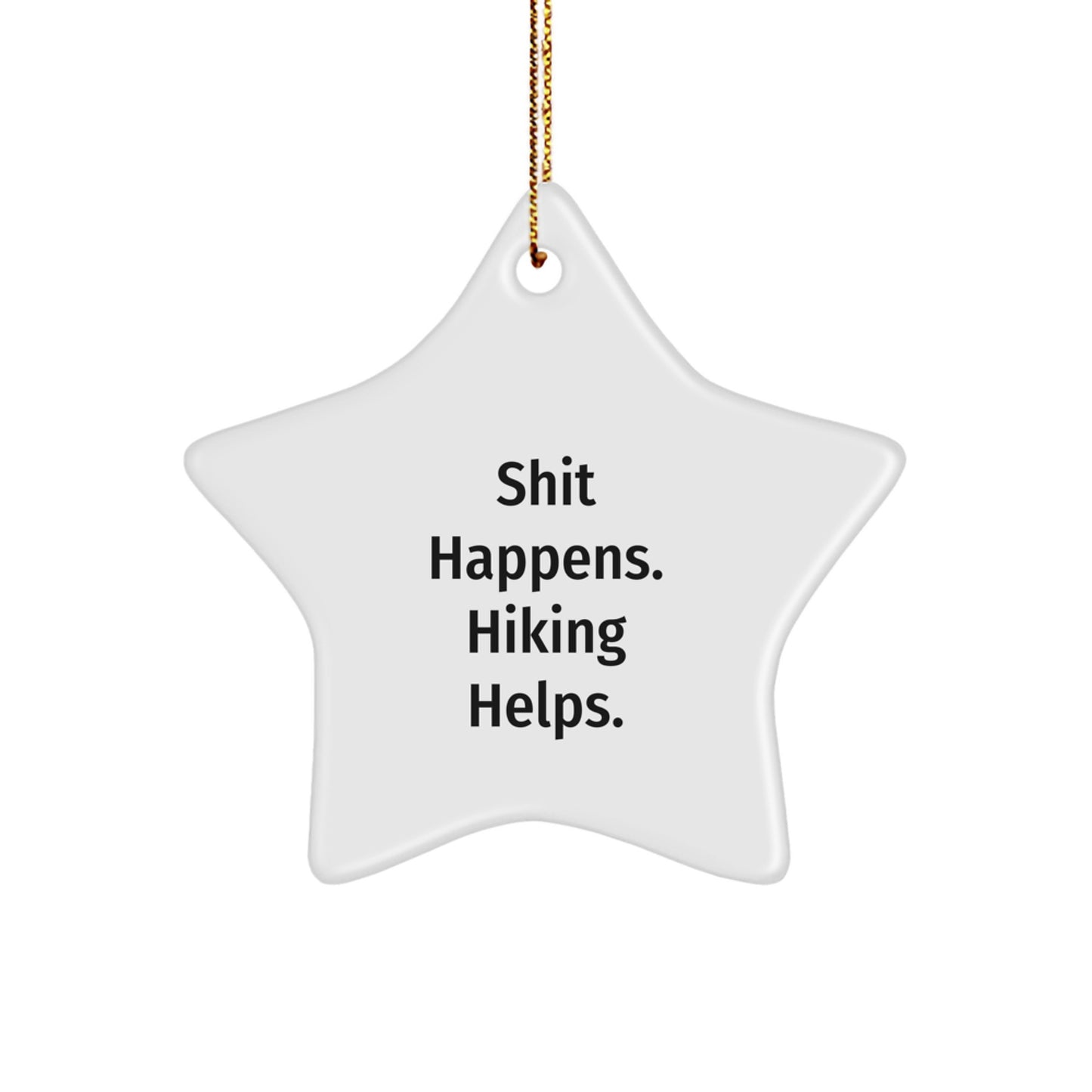 Funny Hiking Gifts from Men to Hiking Friends, Star Ornament with Shit Happens. Hiking Helps. Quote for Christmas Unique Gifts - Image 1