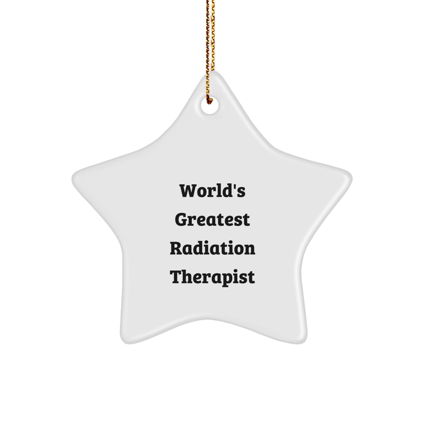 Funny Radiation Therapist Star Ornament, Gifts from Men, Women, or Friends for World's Greatest Radiation Therapist, Star Decoration for Christmas Unique Gifts - Image 1