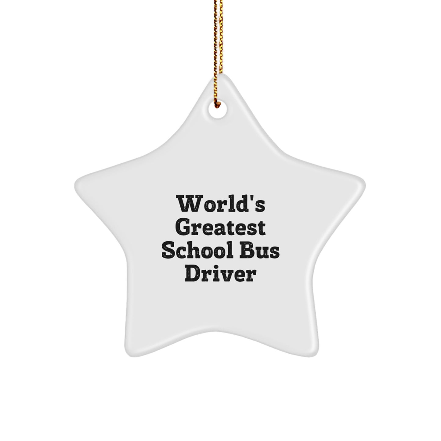 Funny 'World's Greatest' School Bus Driver Star Ornament, Gifts from Family to School Bus Driver, Christmas Unique Gifts, Star Shaped Decorations - Image 1