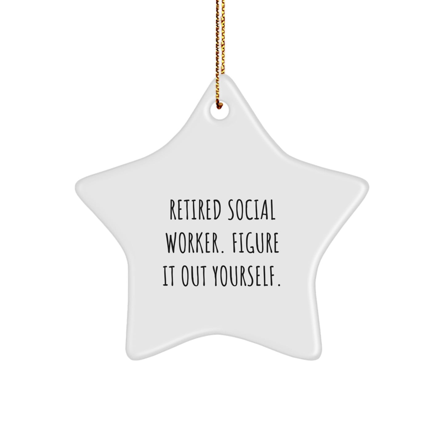 Funny Star Ornament Gifts from Men to Social Worker Friends for Christmas Unique Decorations - Retired Social Worker Figure It Out Yourself - Image 1