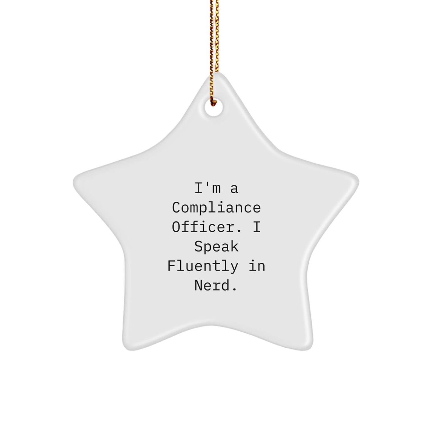 Funny Compliance Officer Gifts, I'm A Compliance Officer. I Speak Fluently In genius. Christmas Star Ornament, Gifts from Men to Compliance Officer Friends - Image 1